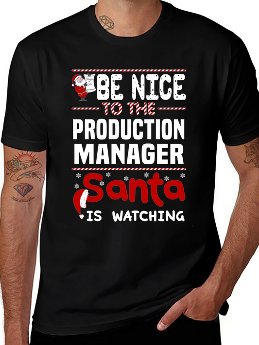 Be Nice to the Production Manager Santa is Watching T-Shirt