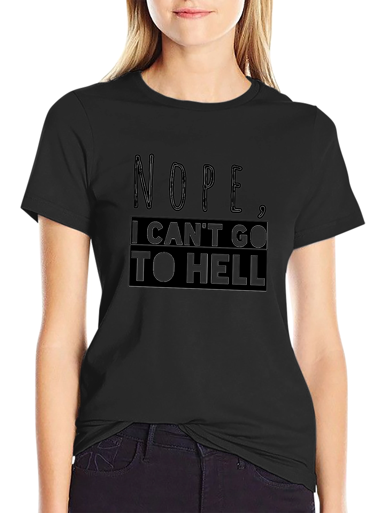 Nope I Cant Go To Hell Funny Graphic Tee