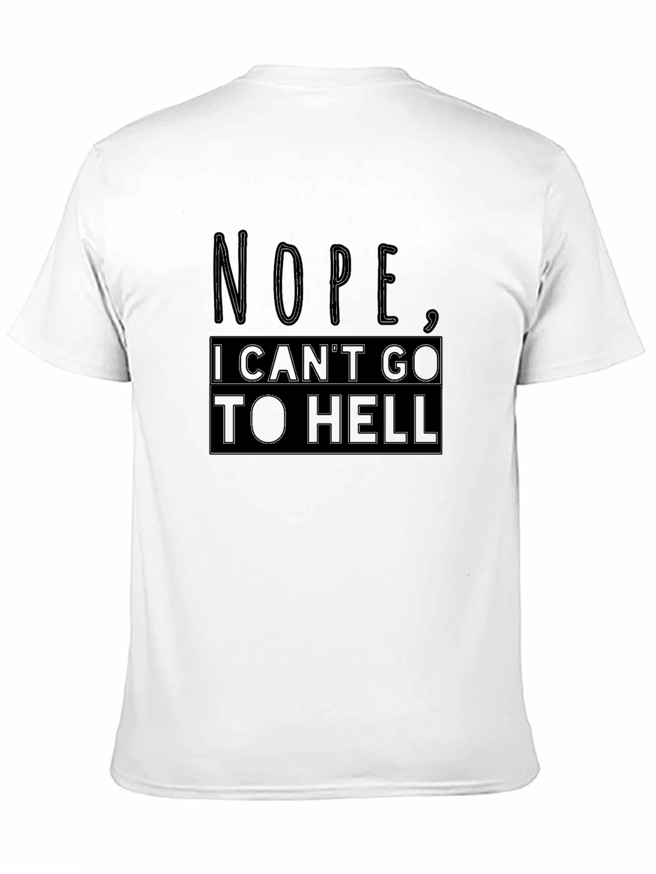 Nope I Cant Go To Hell Funny Graphic Tee