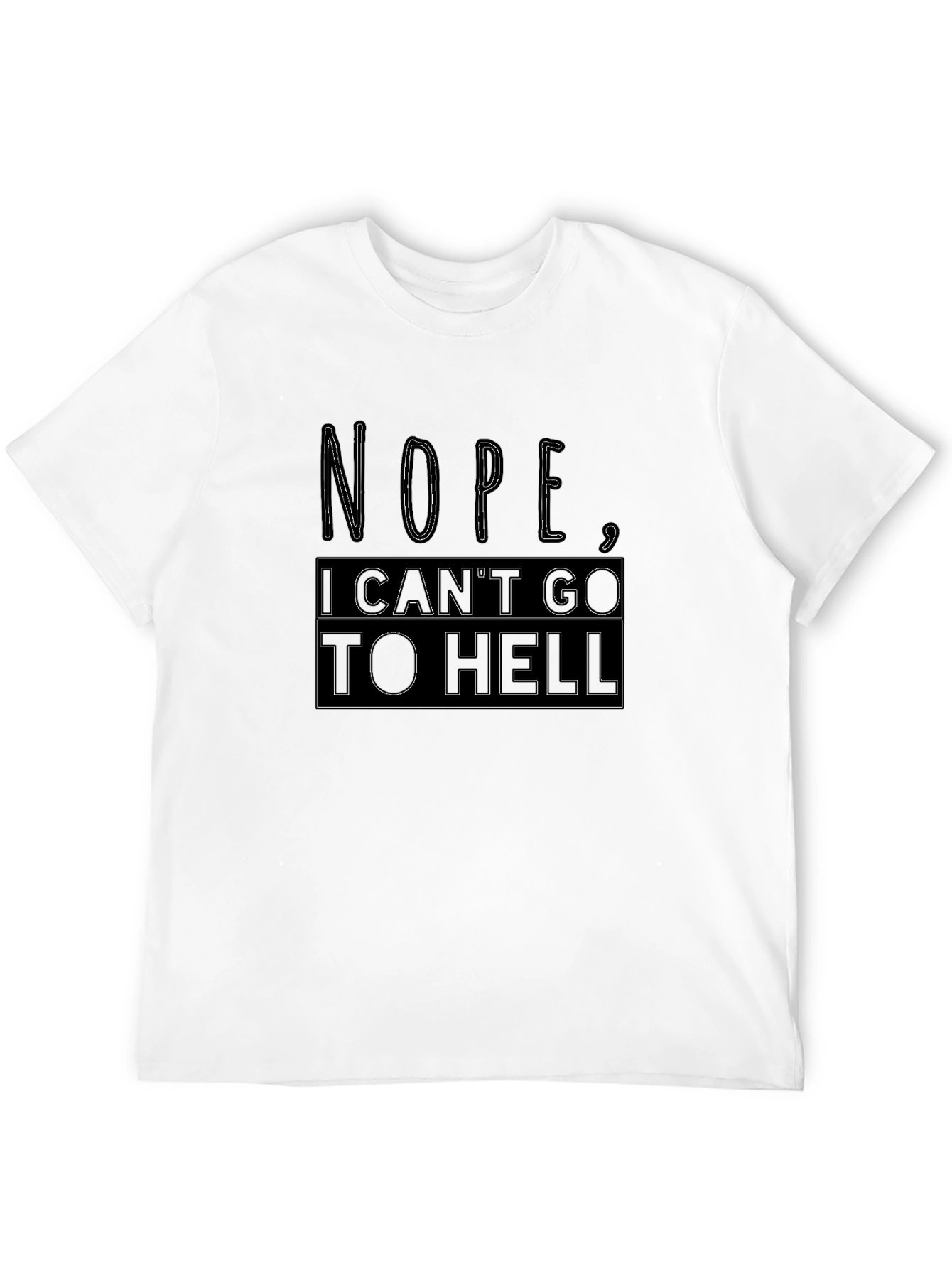 Nope I Cant Go To Hell Funny Graphic Tee