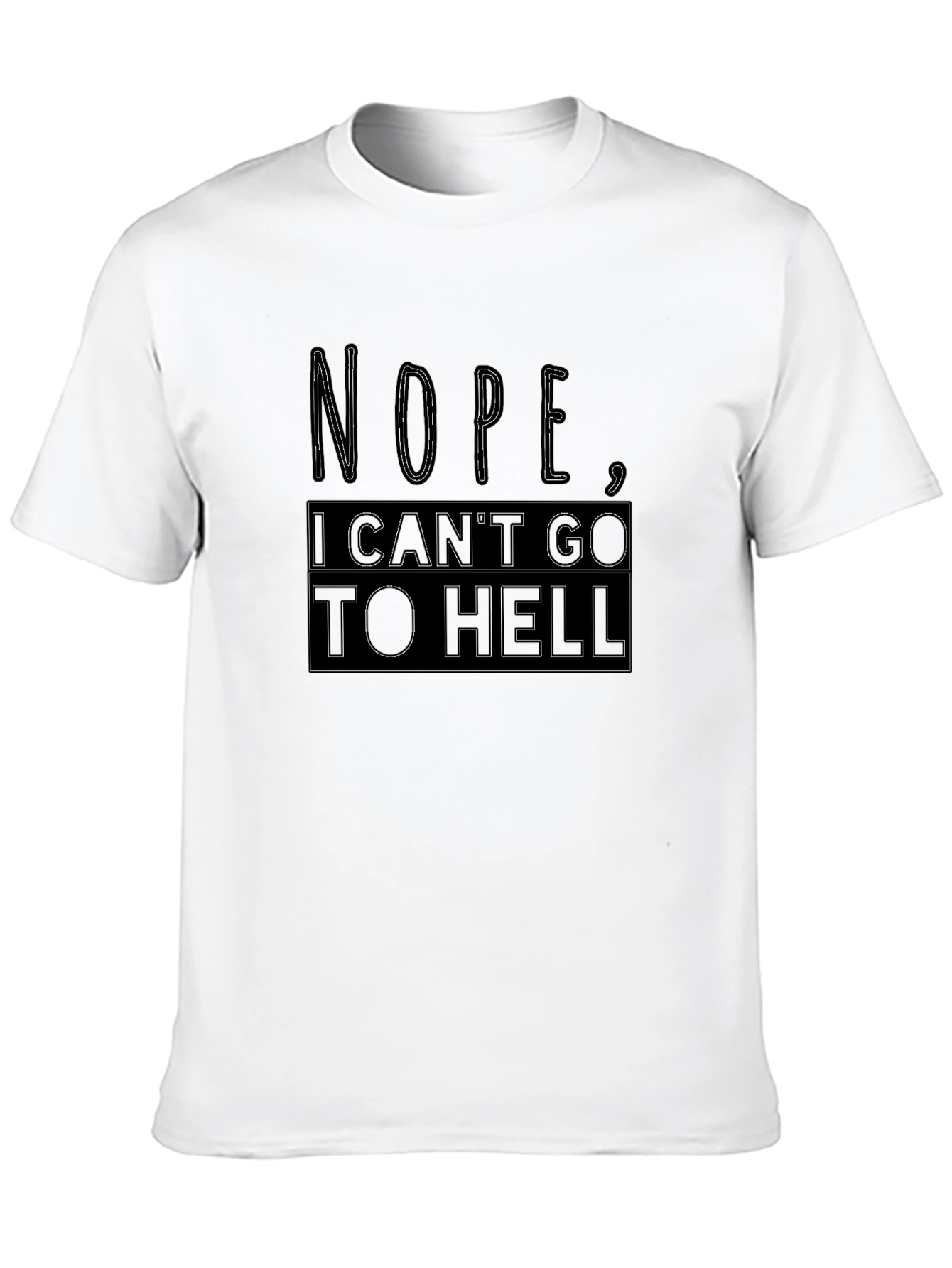Nope I Cant Go To Hell Funny Graphic Tee