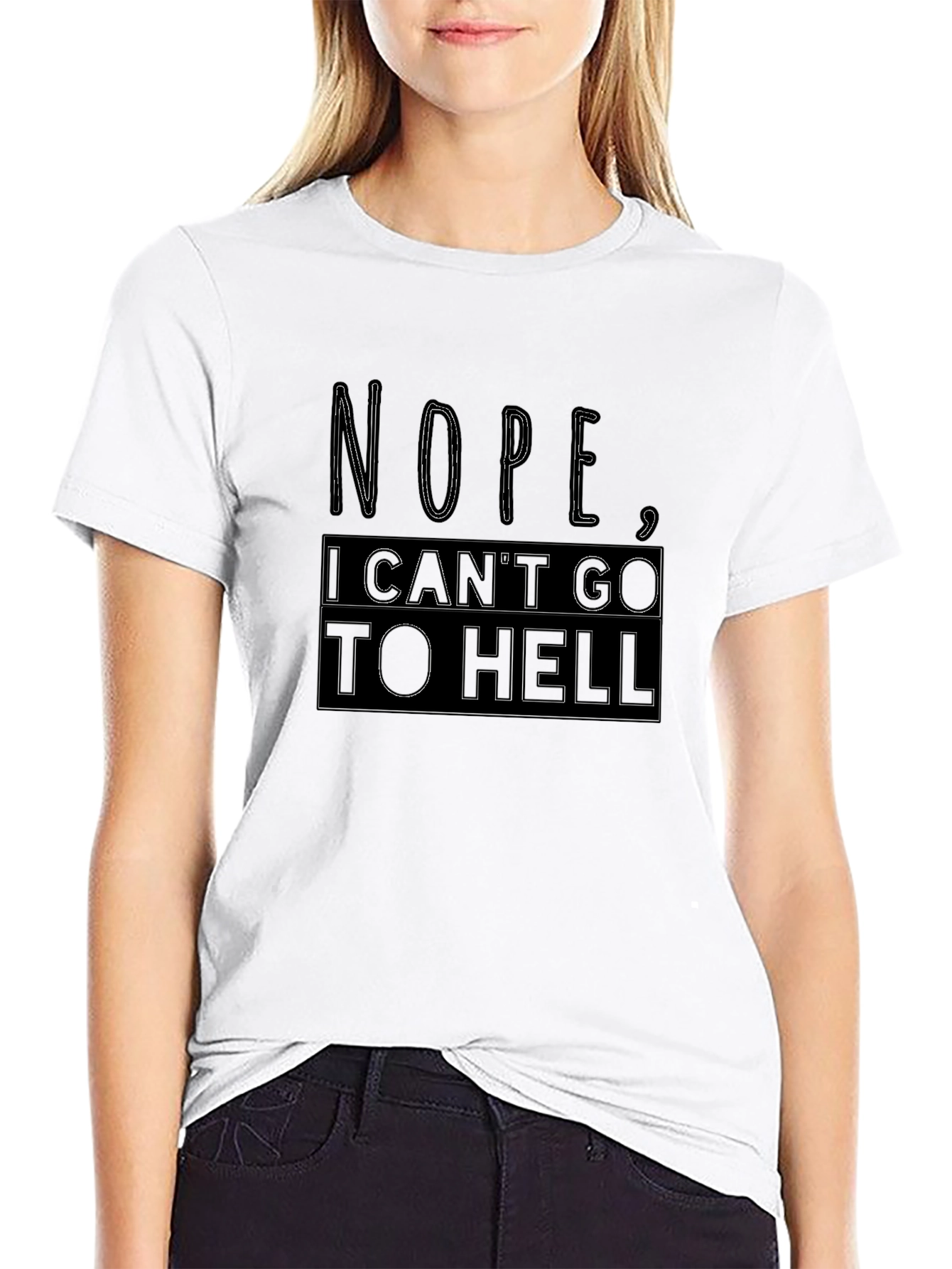 Nope I Cant Go To Hell Funny Graphic Tee