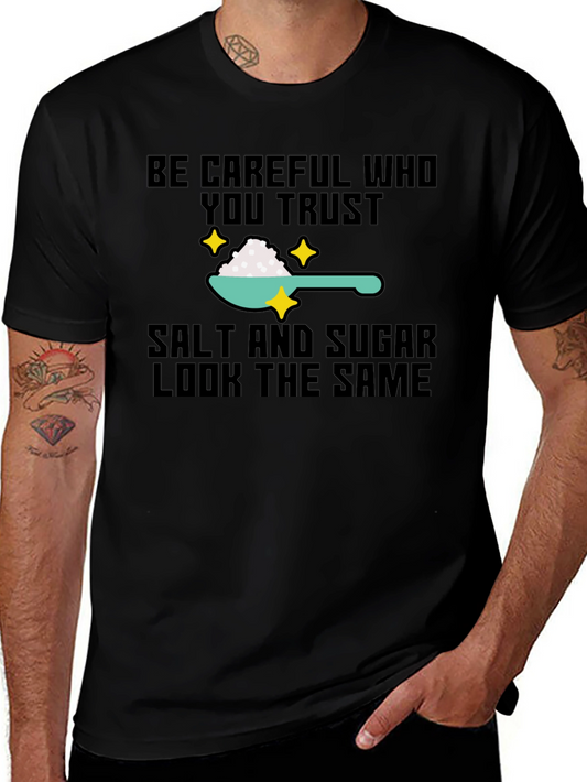 Be Careful Who You Trust T-Shirt - Salt & Sugar Tee