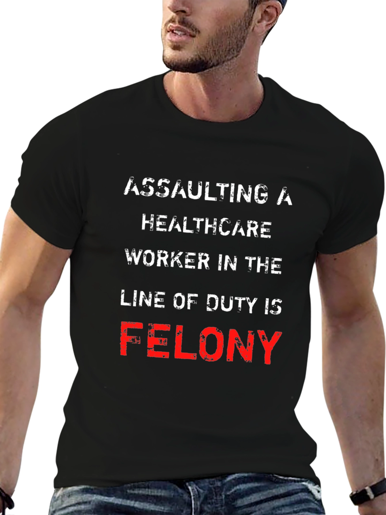 Healthcare Worker Protection T-Shirt - Felony Offense