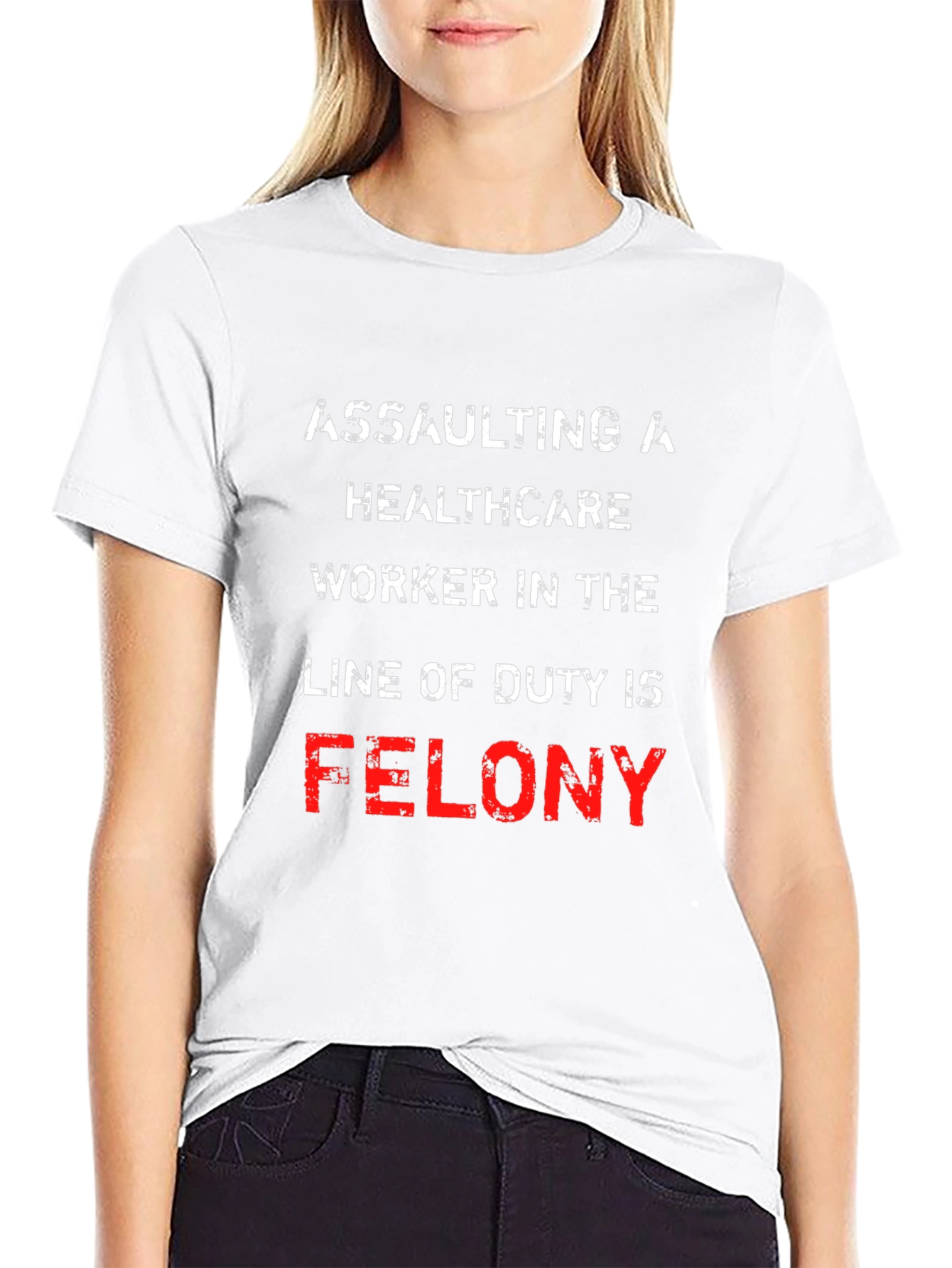 Healthcare Worker Protection T-Shirt - Felony Offense