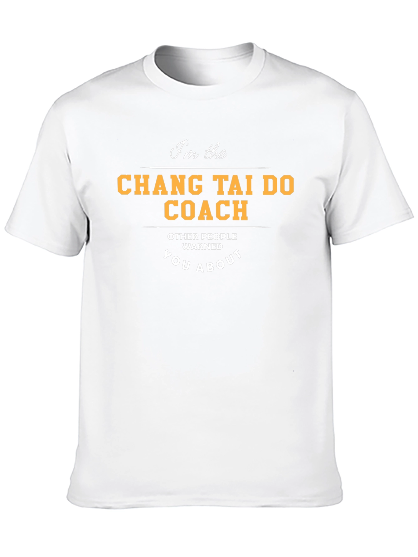 Chang Tai Do Coach T-Shirt Funny Martial Arts Gift