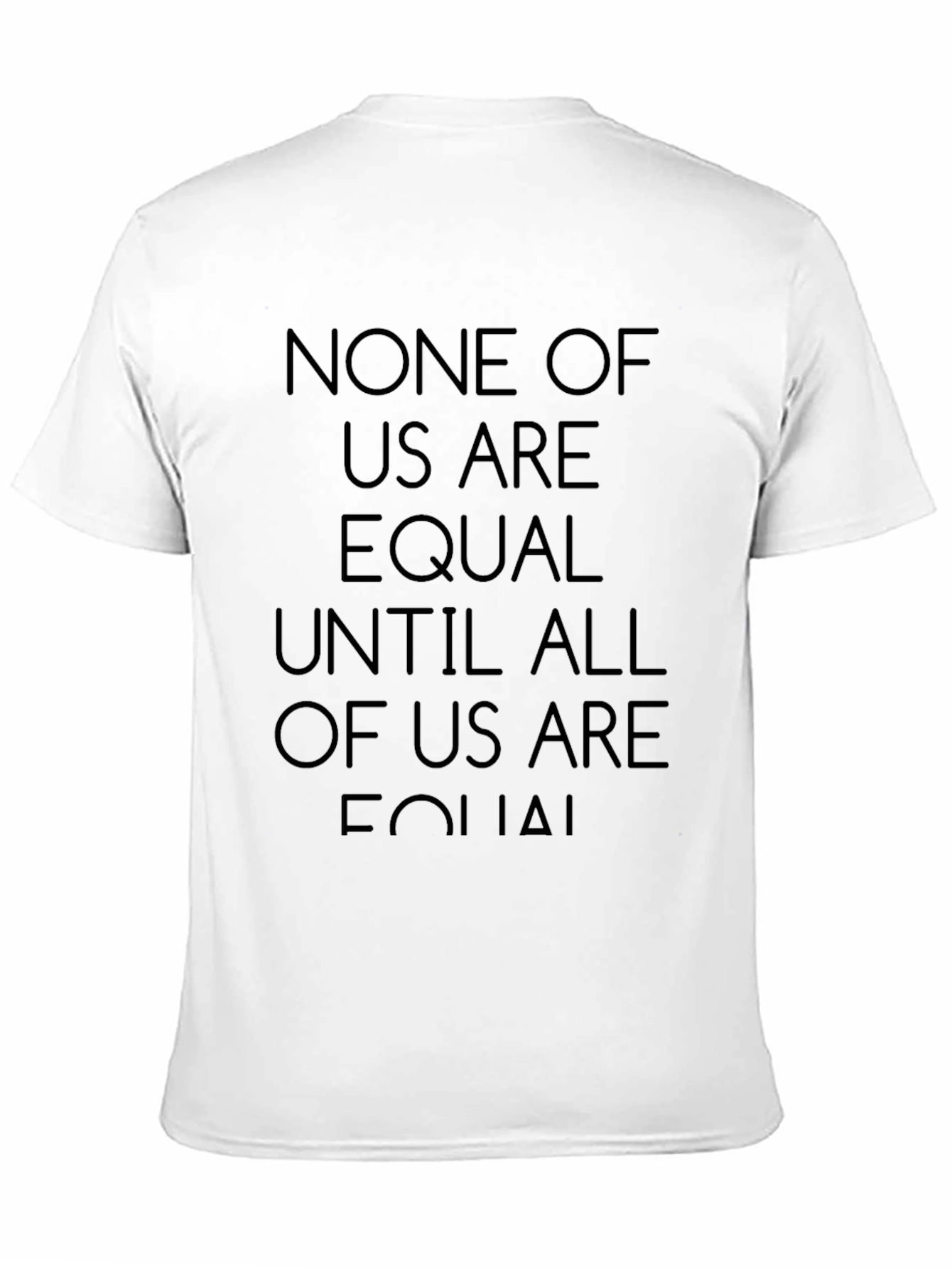 Equality T-Shirt - None of Us Are Equal