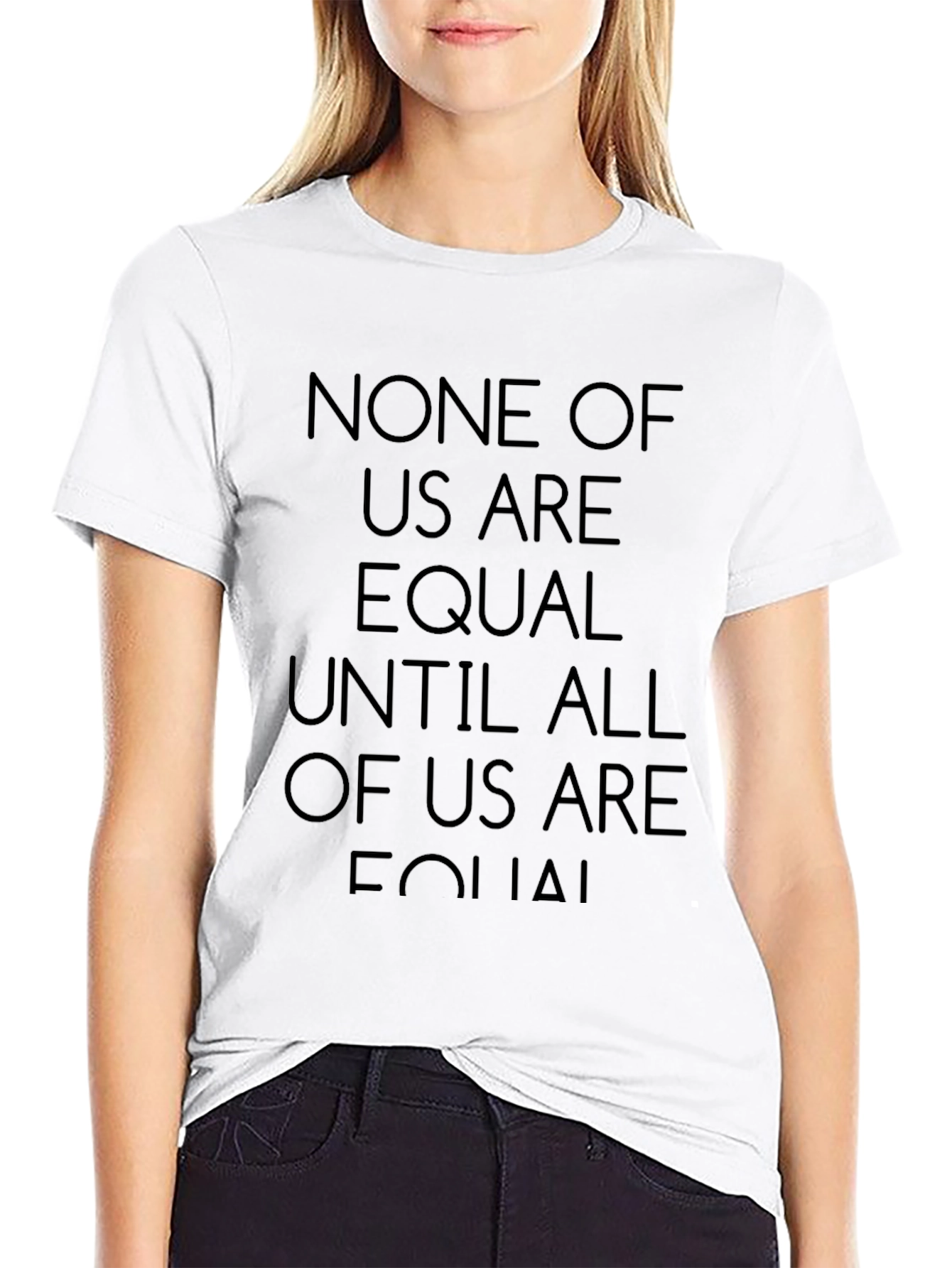 Equality T-Shirt - None of Us Are Equal