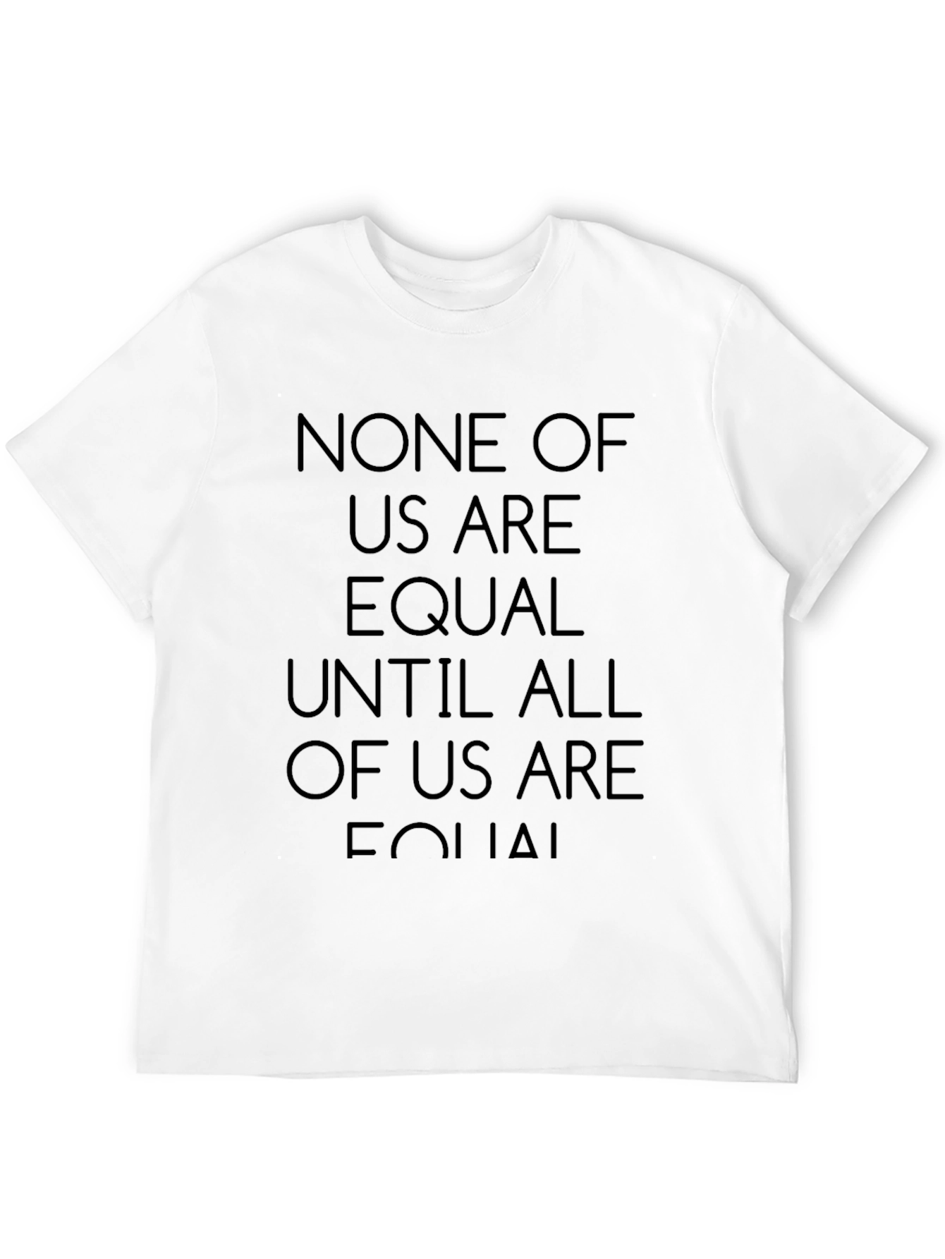 Equality T-Shirt - None of Us Are Equal