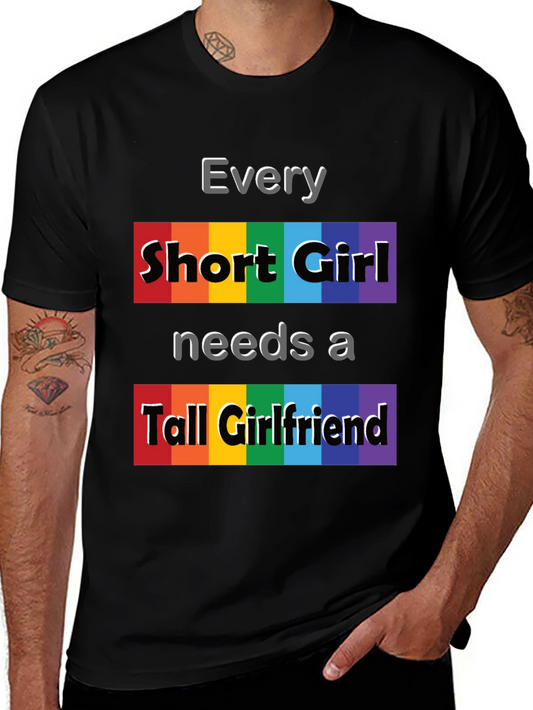Every Short Girl Needs a Tall Girlfriend LGBTQ Pride T-Shirt