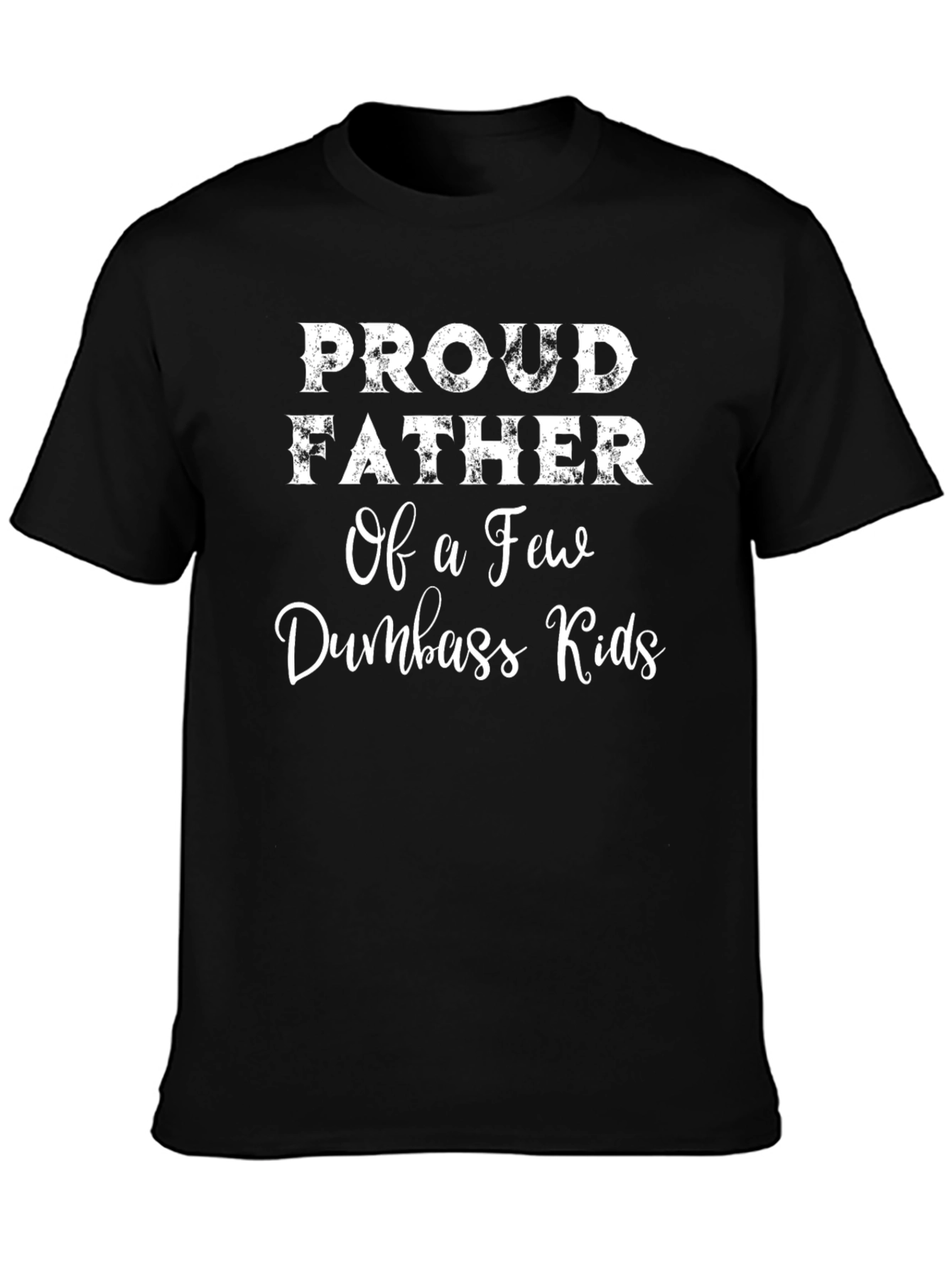Funny Proud Father T-Shirt - Dumbass Kids Graphic Tee