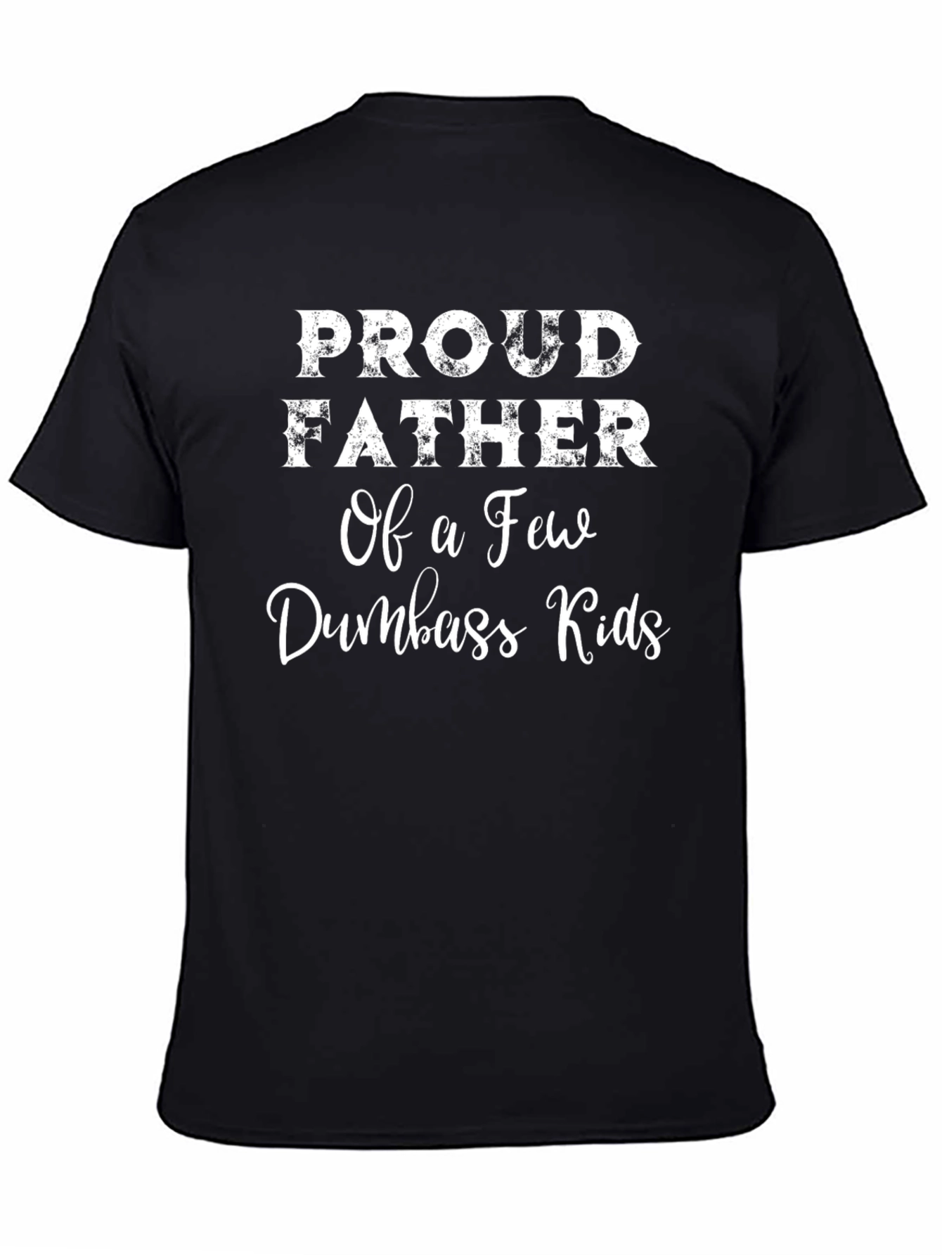 Funny Proud Father T-Shirt - Dumbass Kids Graphic Tee