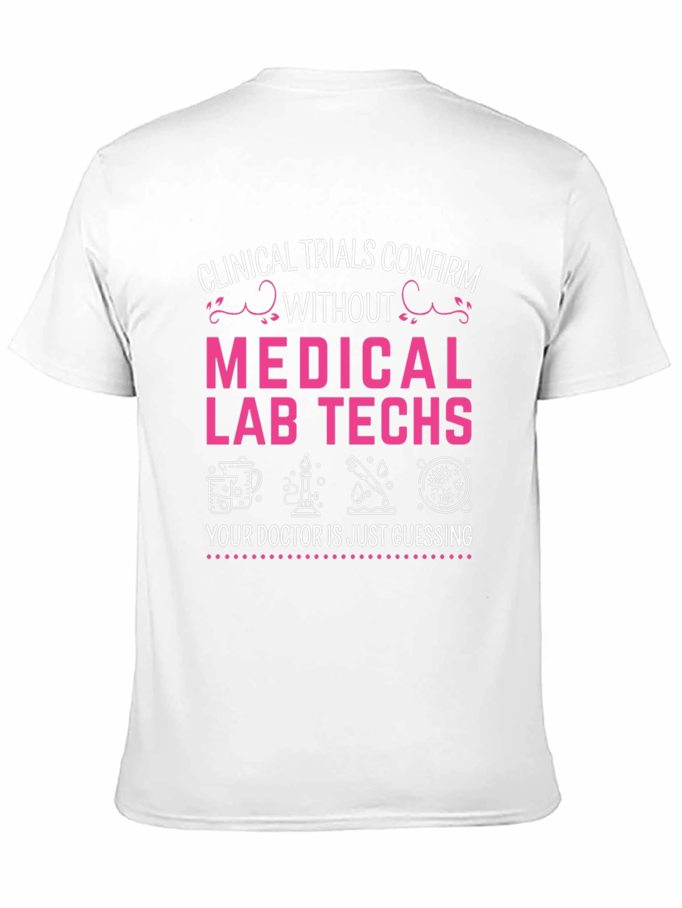 Medical Lab Tech T-Shirt - Clinical Trials Confirm Tee