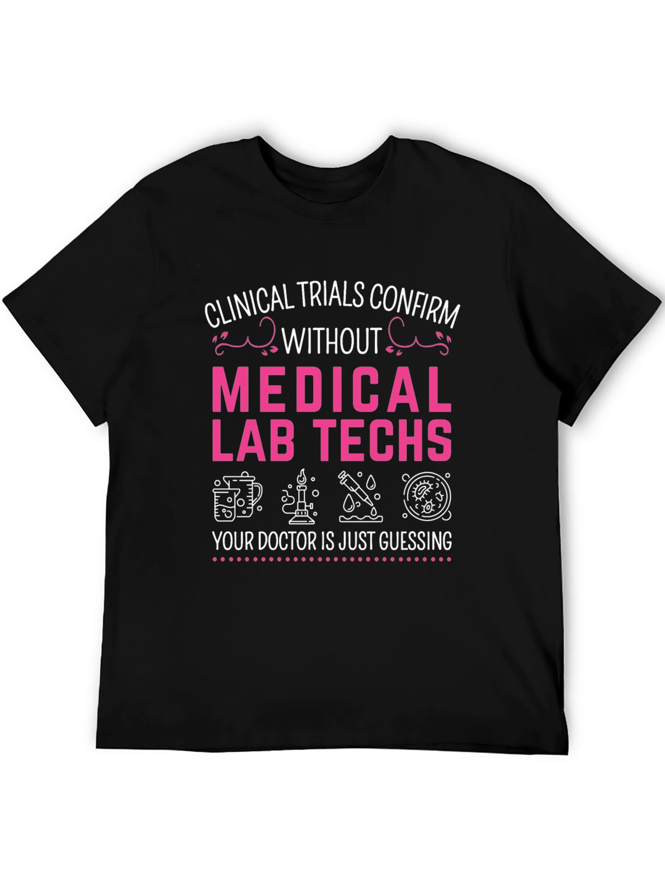 Medical Lab Tech T-Shirt - Clinical Trials Confirm Tee
