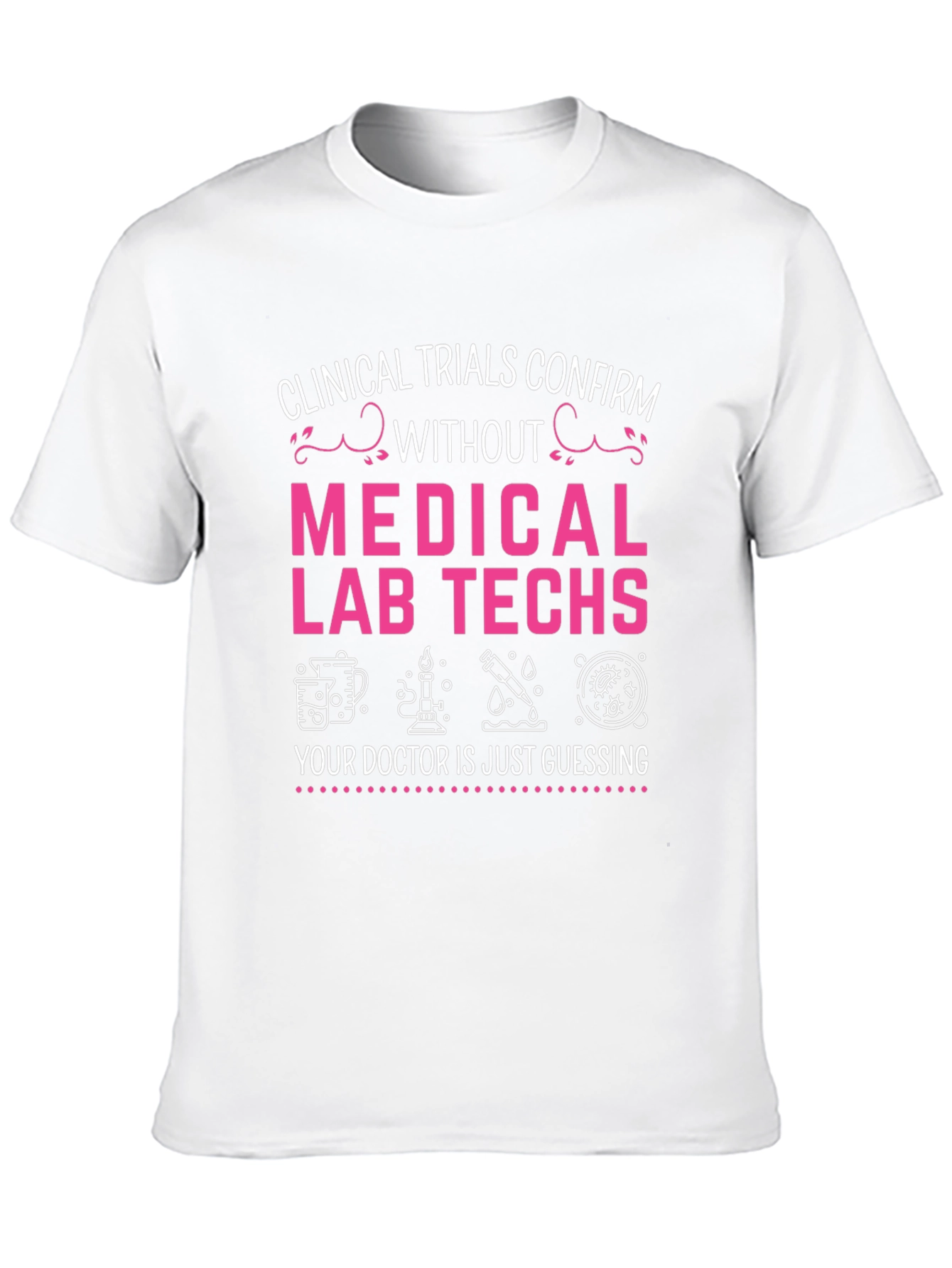 Medical Lab Tech T-Shirt - Clinical Trials Confirm Tee