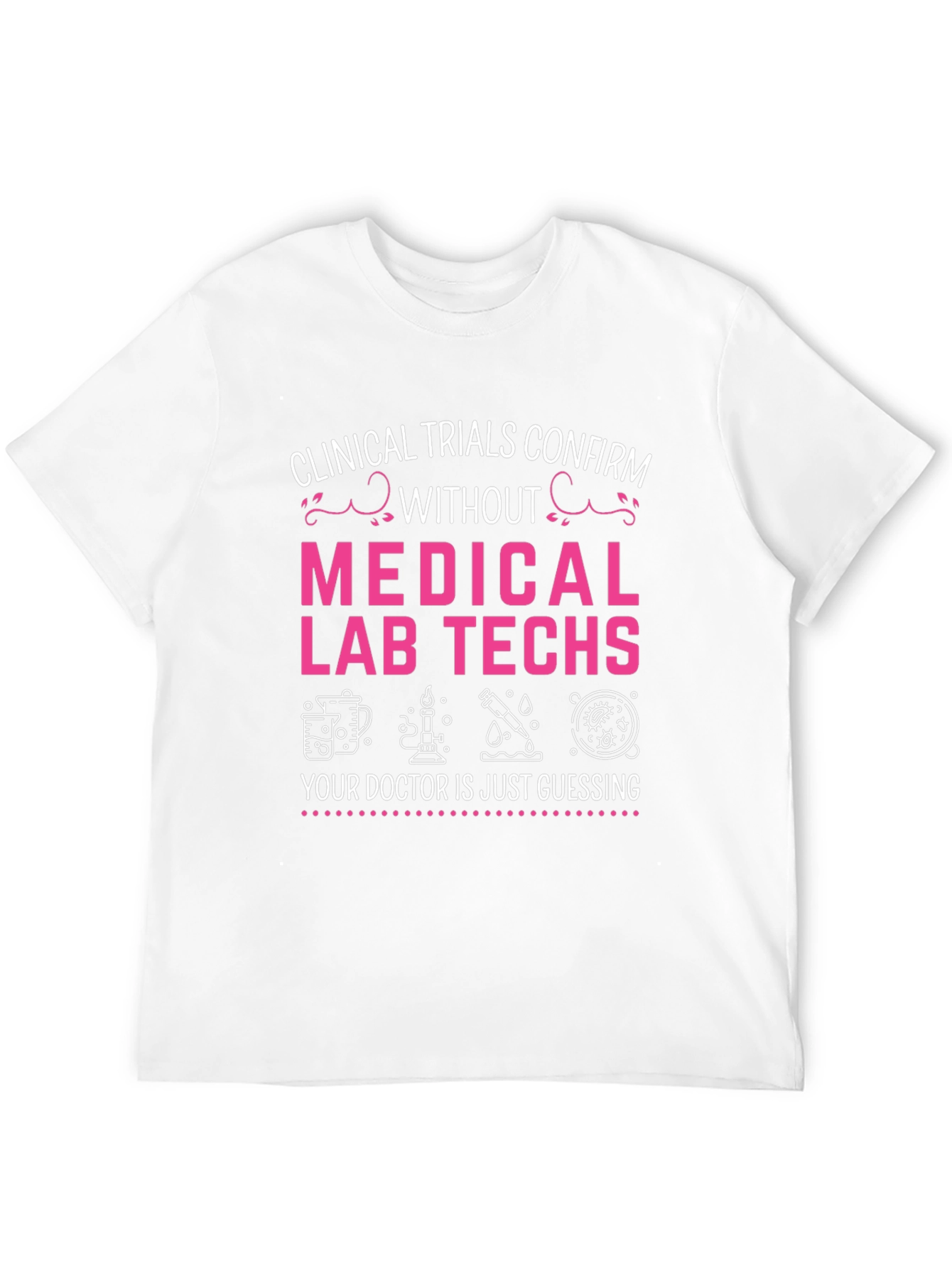 Medical Lab Tech T-Shirt - Clinical Trials Confirm Tee