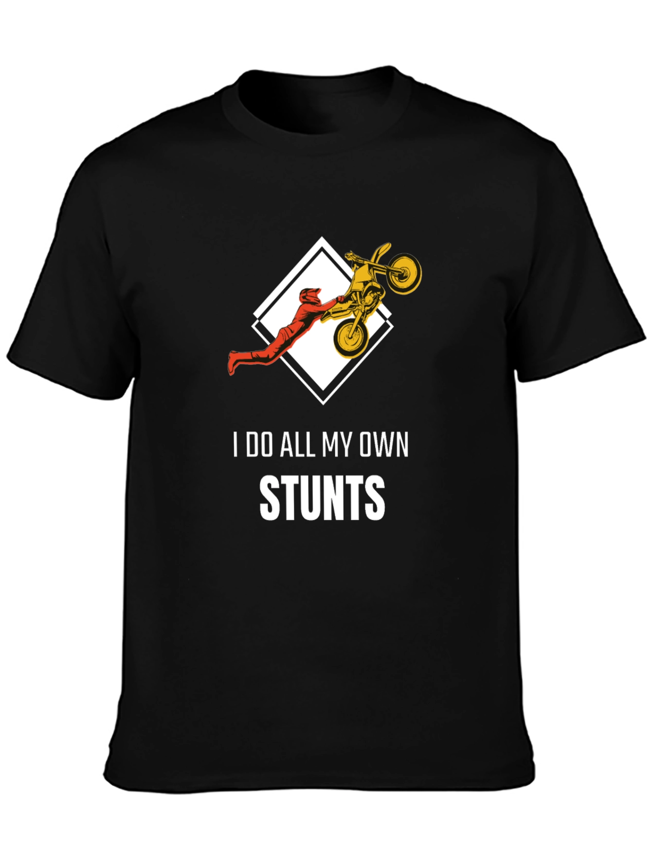 Stunt Rider T-Shirt: I Do All My Own Stunts
