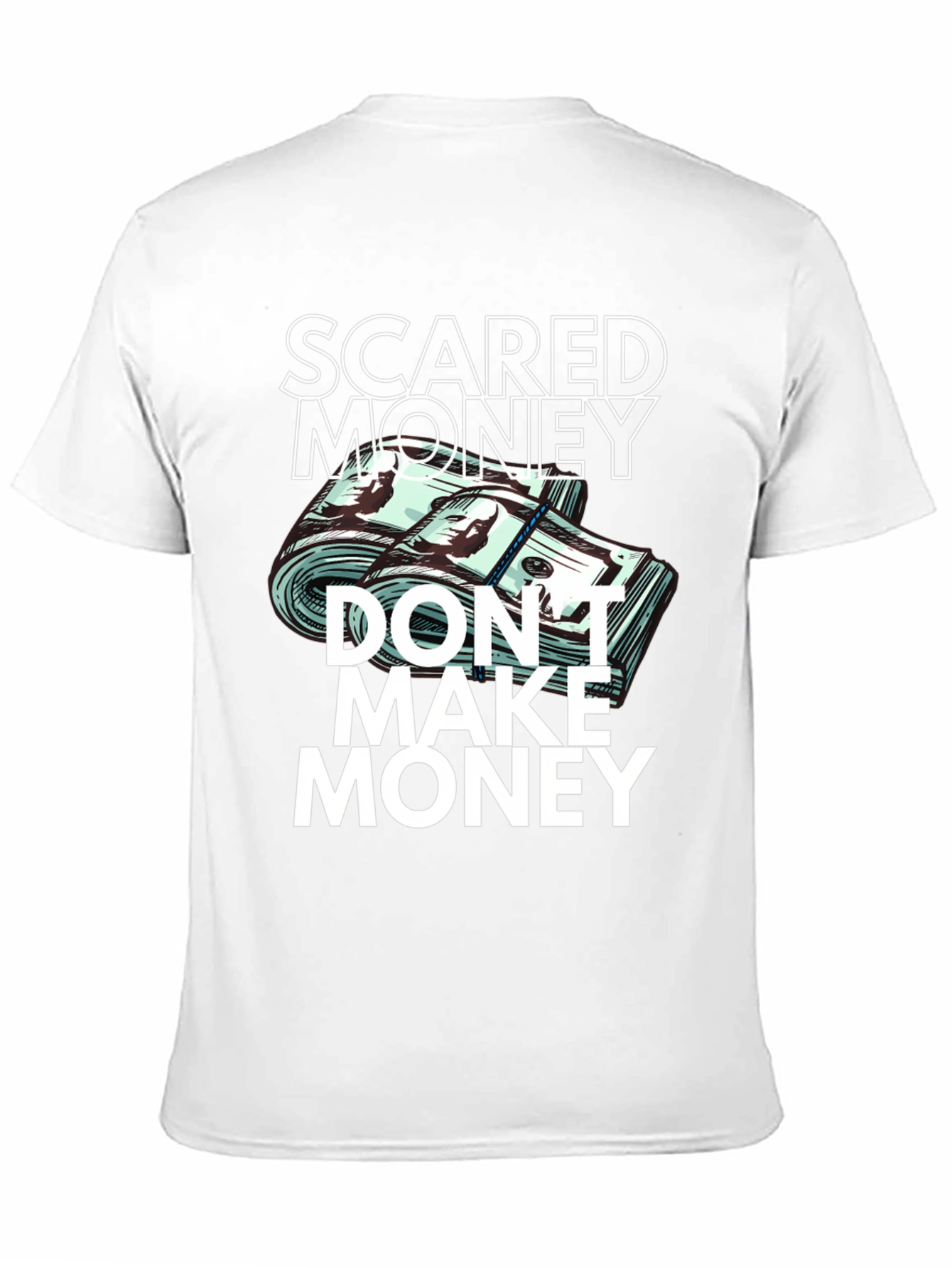 Scared Money Dont Make Money T-Shirt