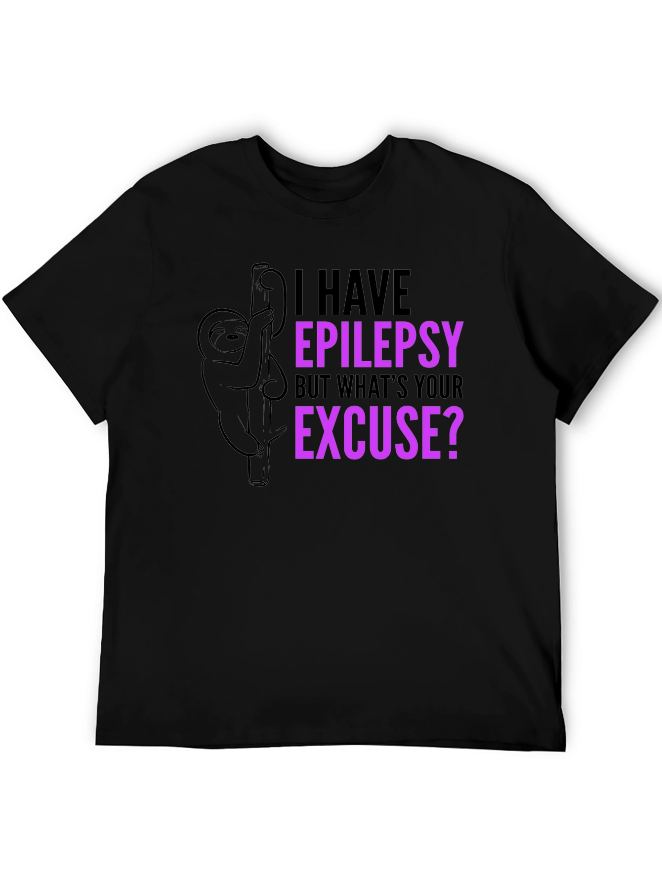 Epilepsy Sloth T-Shirt: Whats Your Excuse?