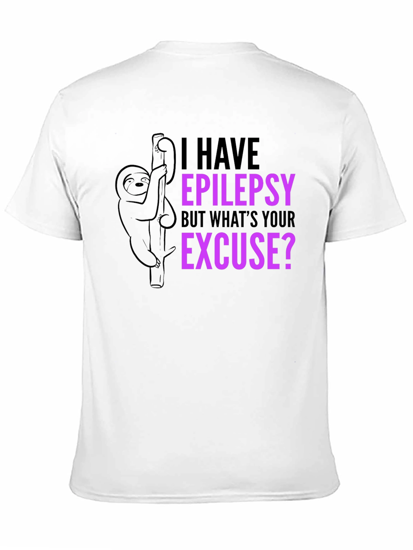 Epilepsy Sloth T-Shirt: Whats Your Excuse?