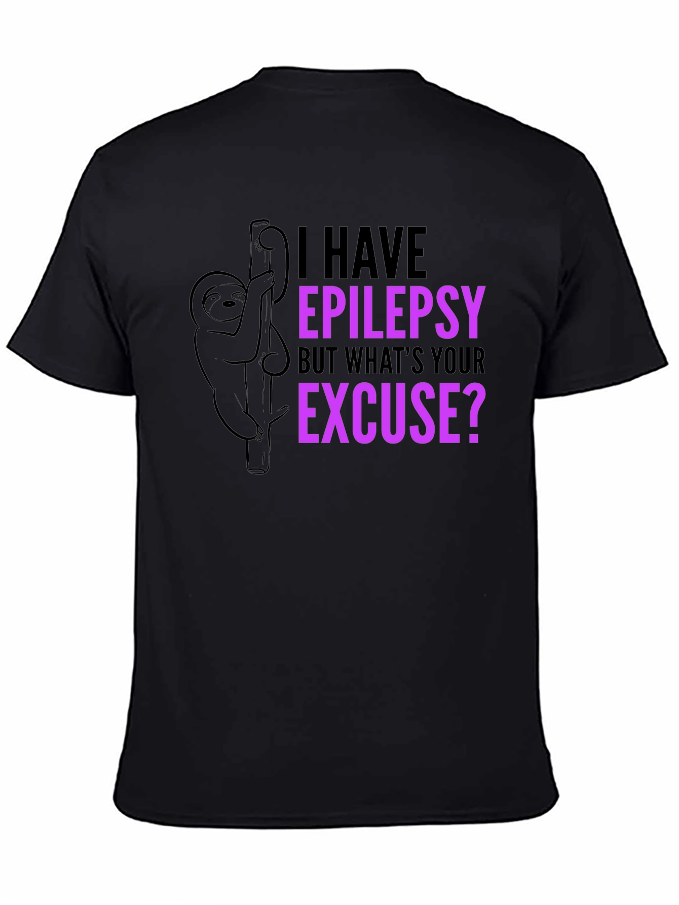 Epilepsy Sloth T-Shirt: Whats Your Excuse?