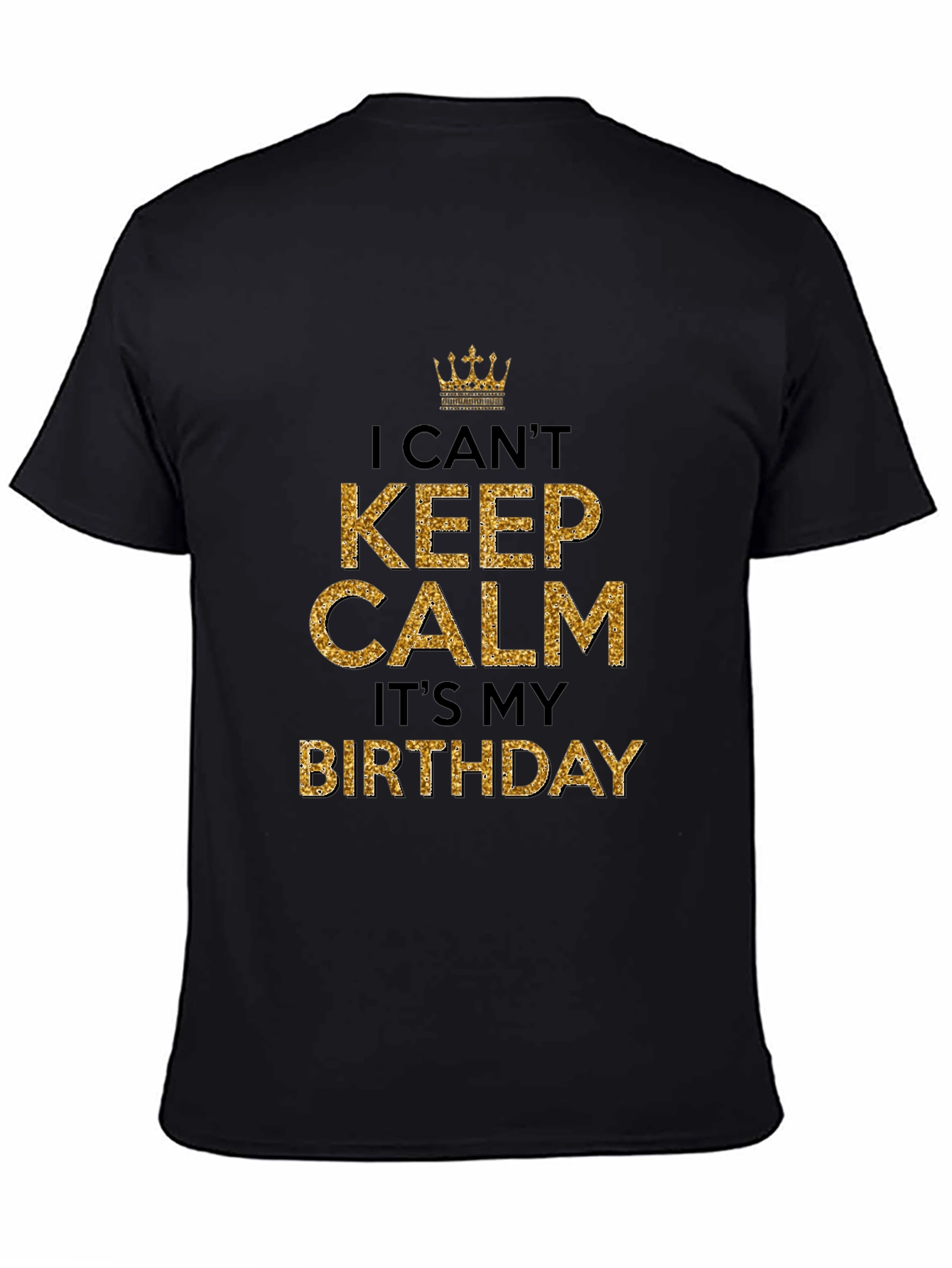 I Cant Keep Calm Its My Birthday T-Shirt