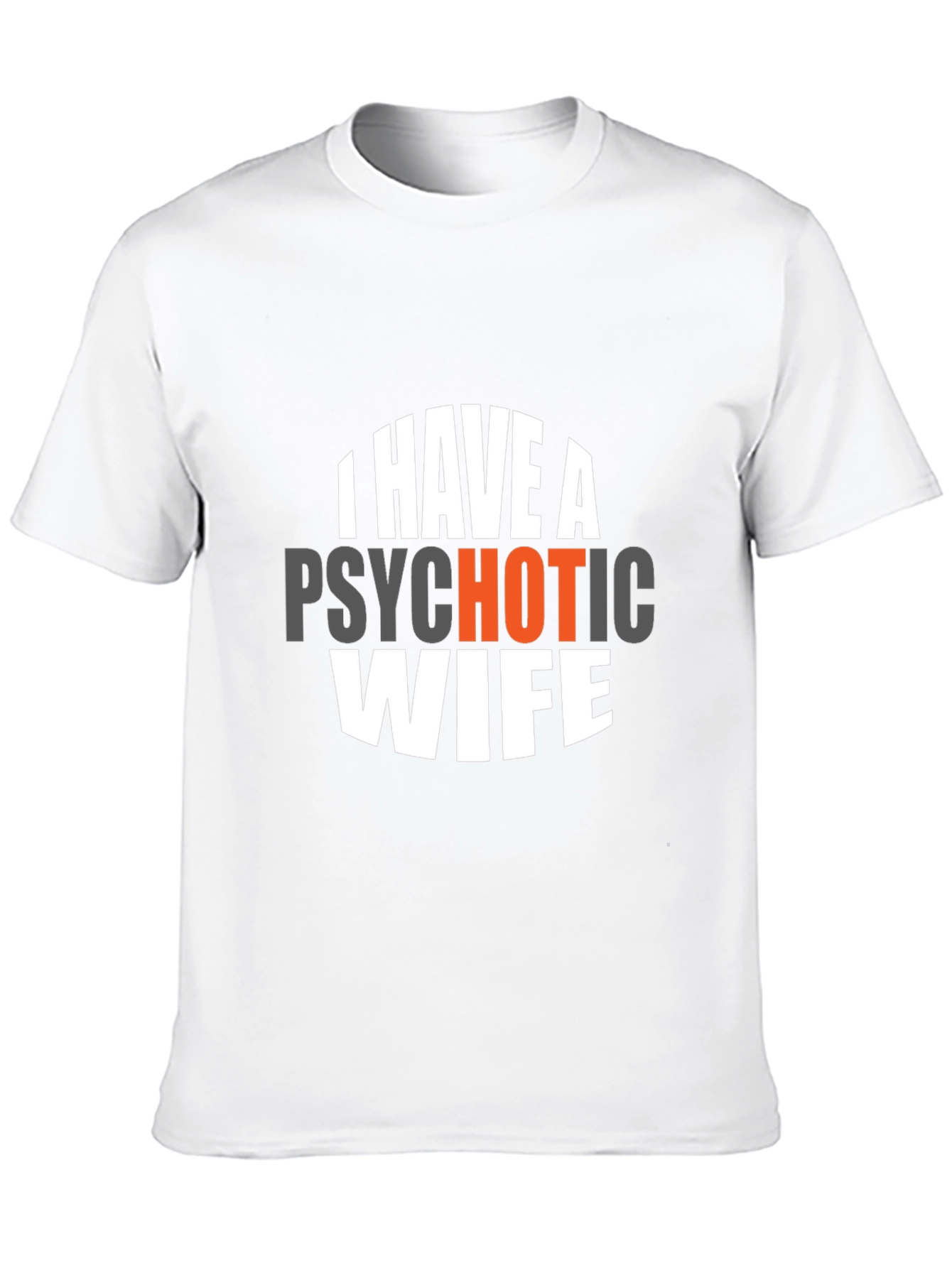 Psychotic Wife Funny Graphic Novelty T-Shirt