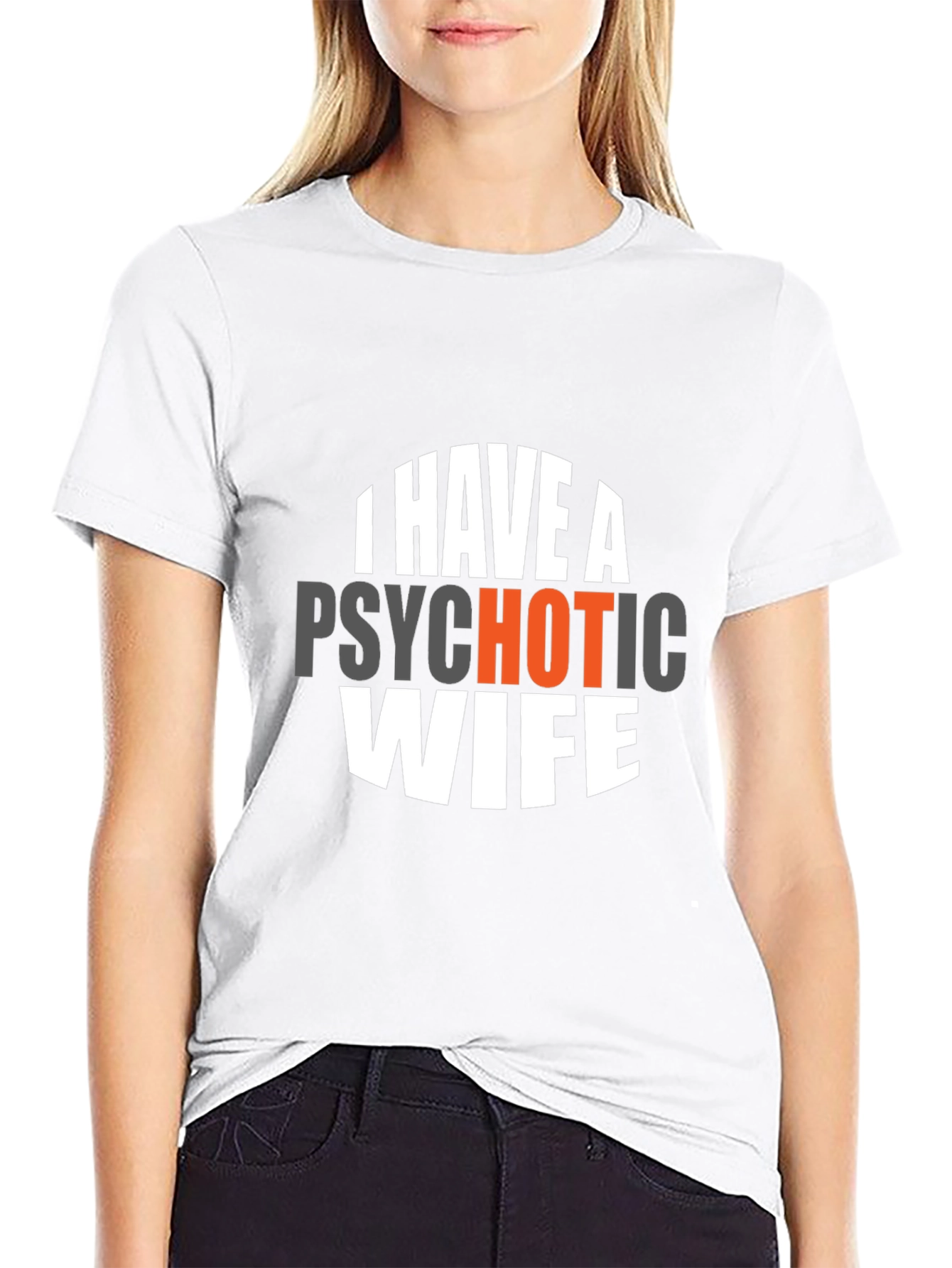 Psychotic Wife Funny Graphic Novelty T-Shirt