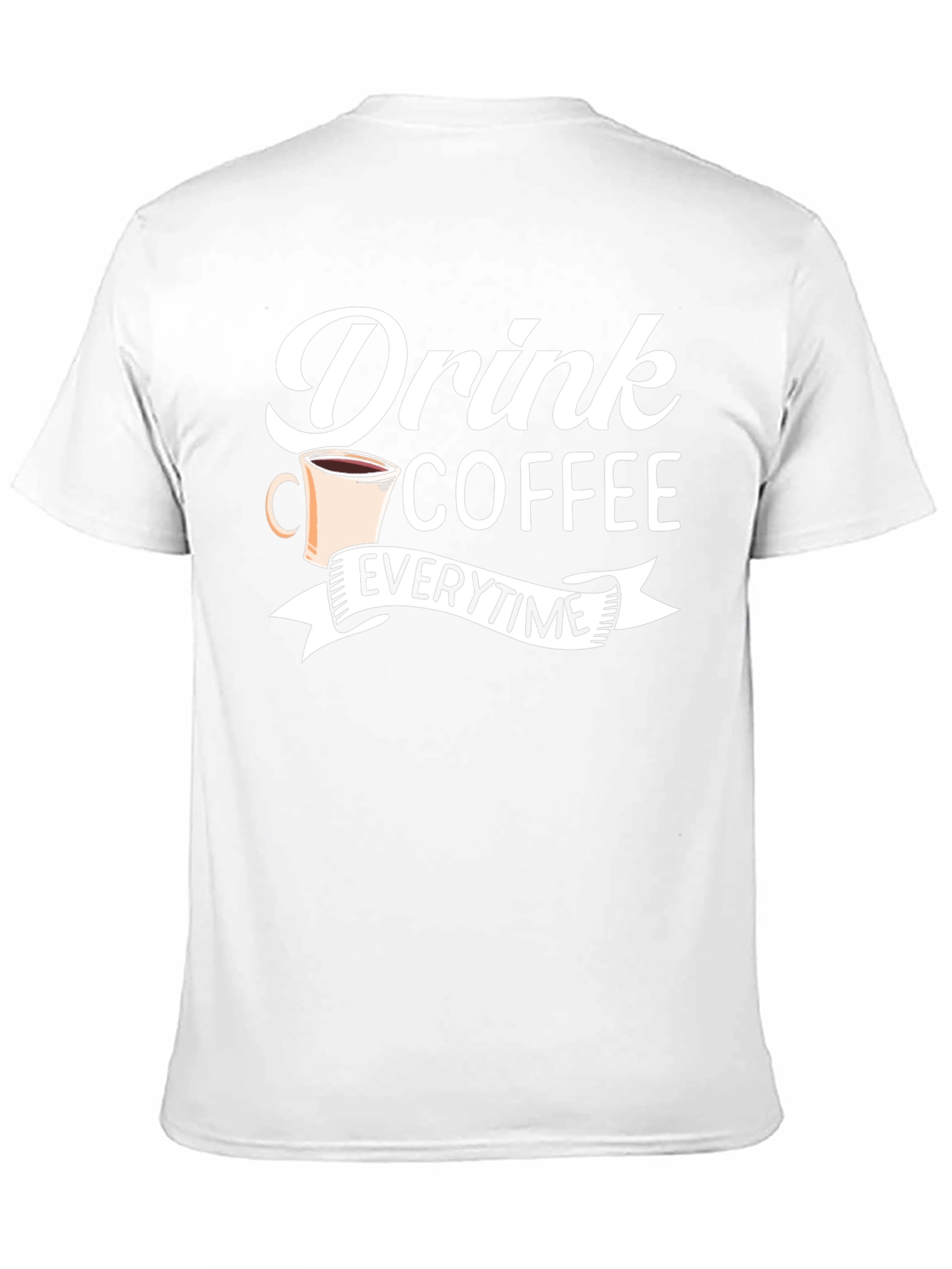 Drink Coffee Everytime - Graphic Tee