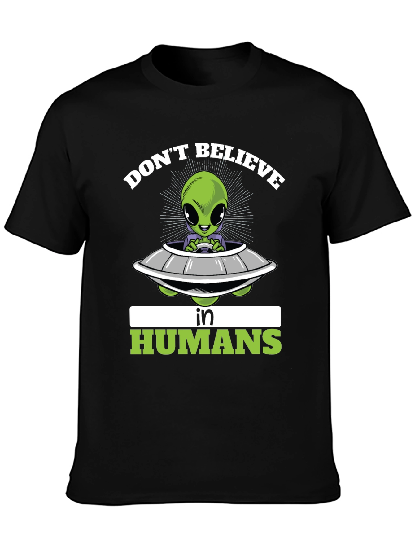 Dont Believe in Humans T-Shirt - Alien Spaceship Graphic