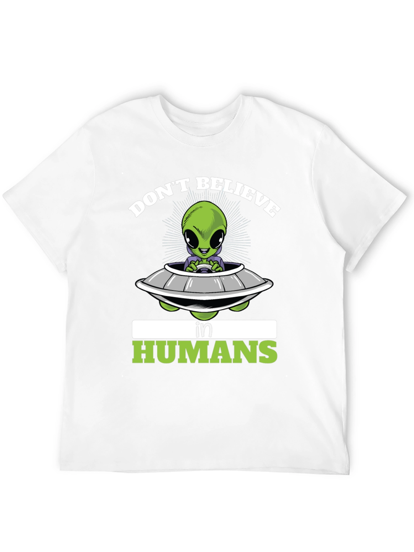 Dont Believe in Humans T-Shirt - Alien Spaceship Graphic