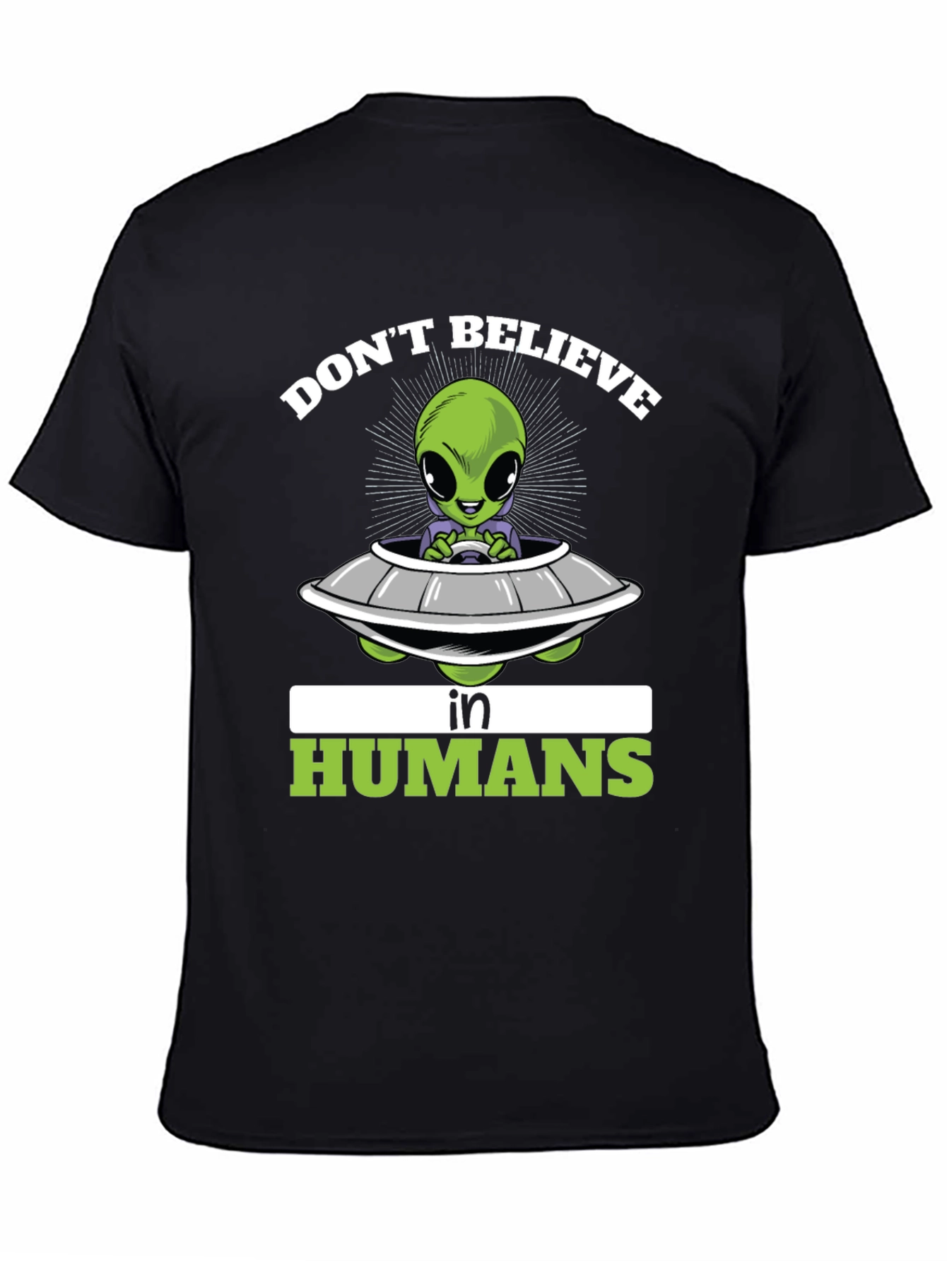 Dont Believe in Humans T-Shirt - Alien Spaceship Graphic