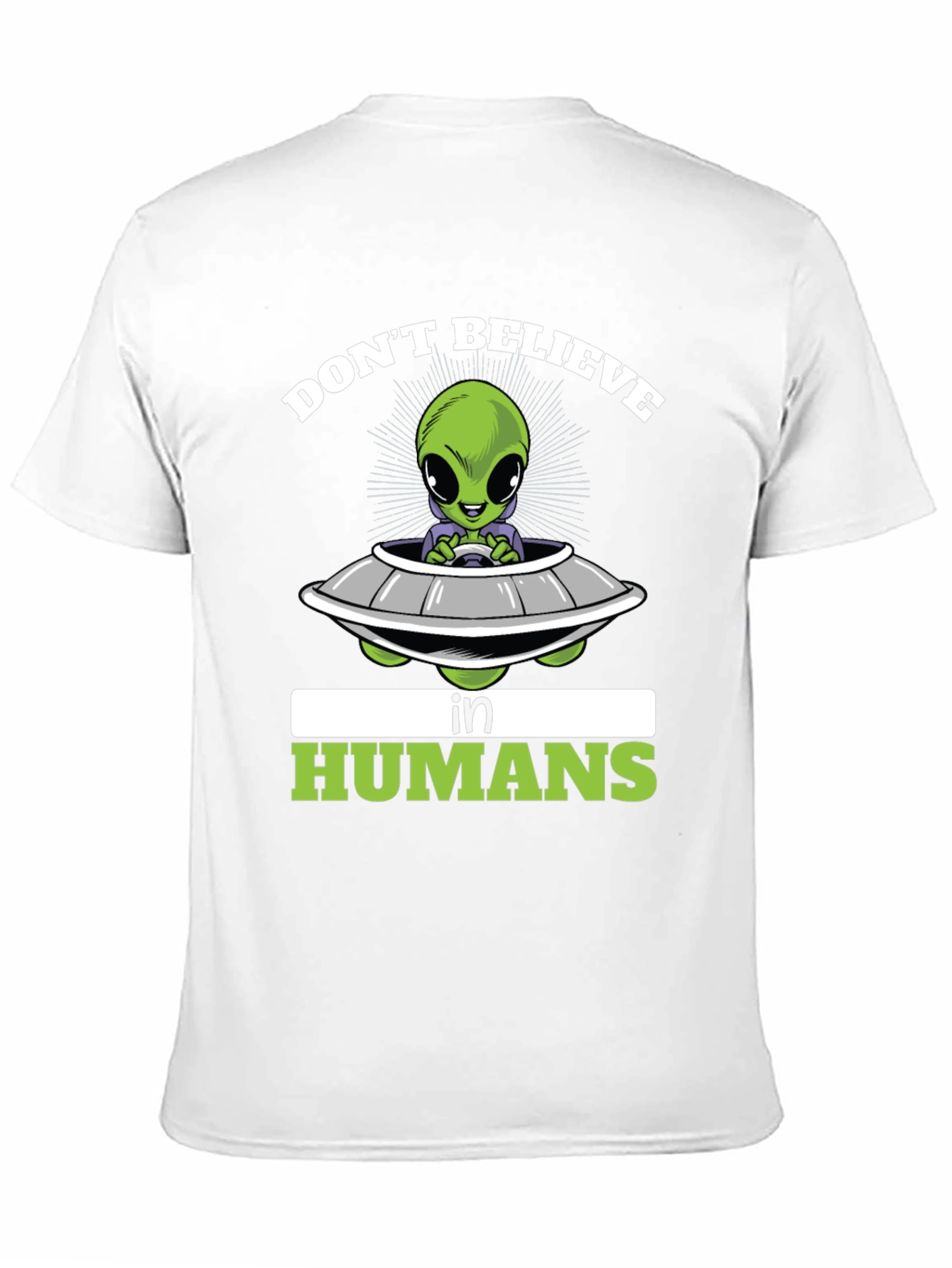 Dont Believe in Humans T-Shirt - Alien Spaceship Graphic