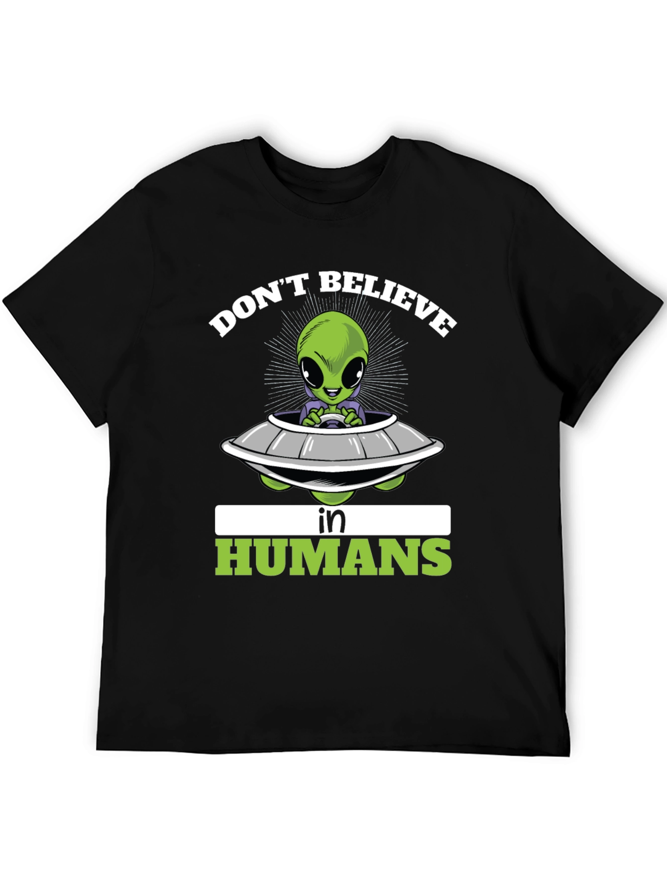 Dont Believe in Humans T-Shirt - Alien Spaceship Graphic