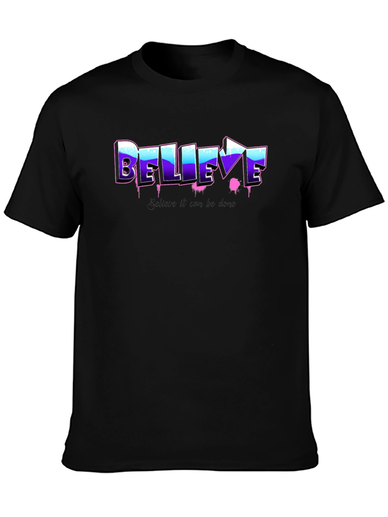 Believe Graphic Tee - Motivational Shirt