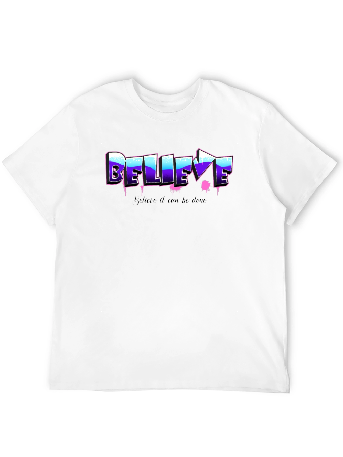 Believe Graphic Tee - Motivational Shirt