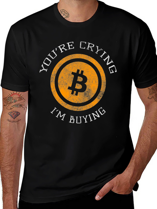 Bitcoin Crypto T-Shirt - Youre Crying Im Buying