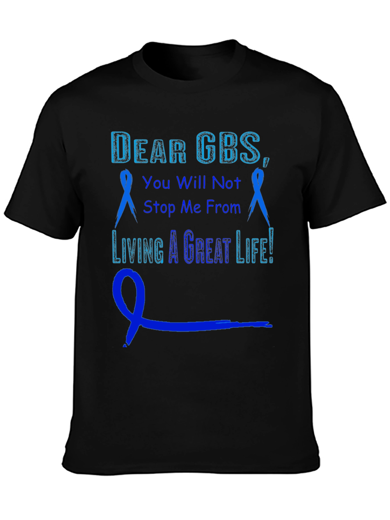 GBS Awareness T-Shirt - You Will Not Stop Me