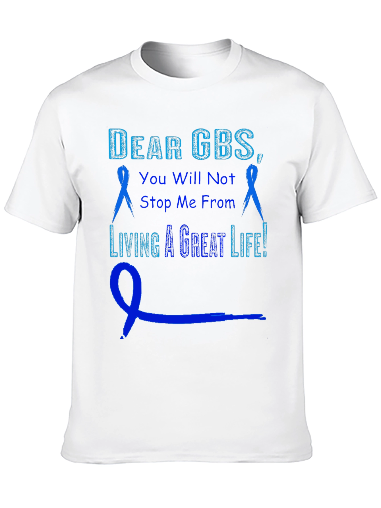 GBS Awareness T-Shirt - You Will Not Stop Me