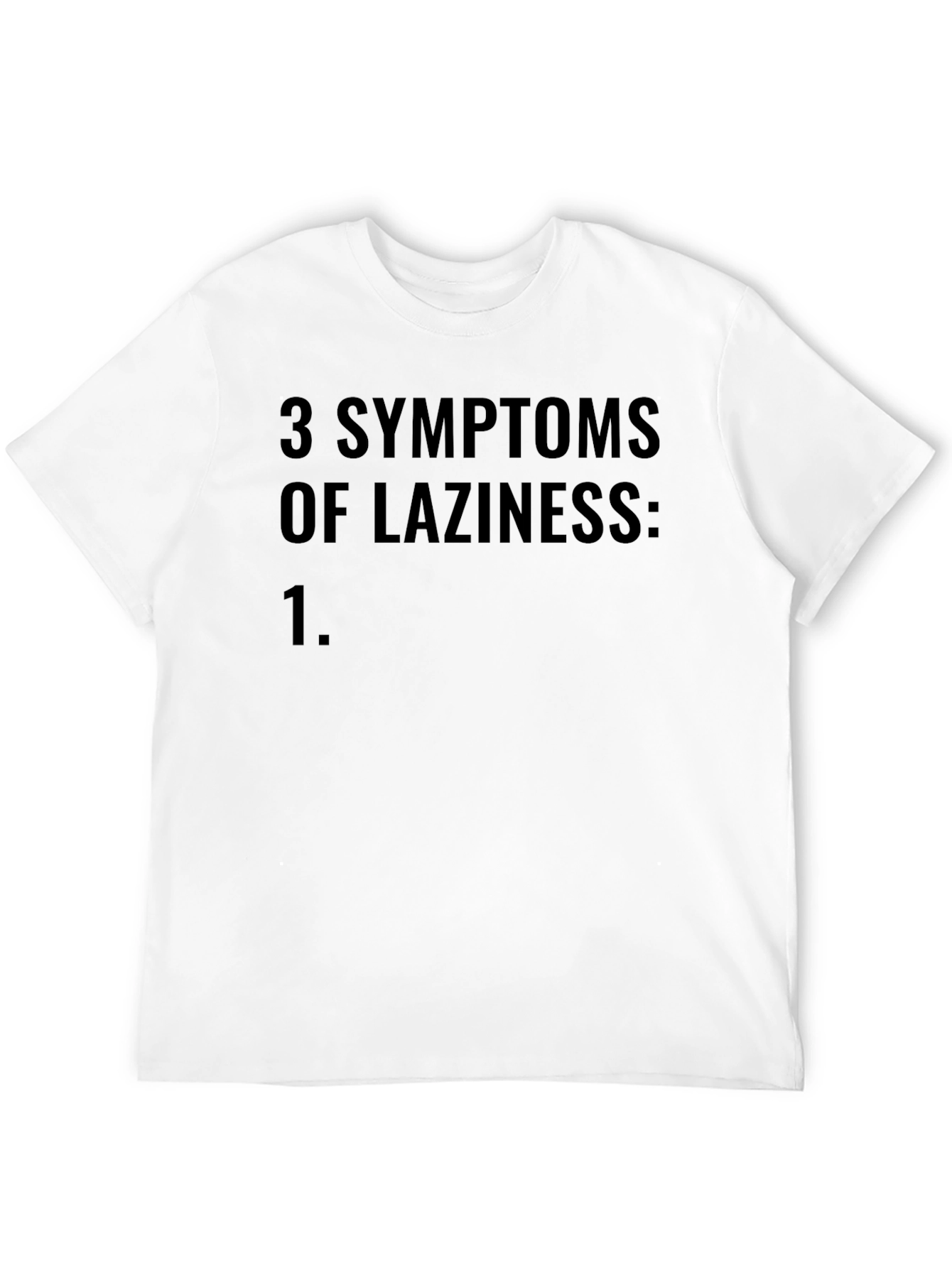 Lazy Humor T-Shirt: 3 Symptoms of Laziness