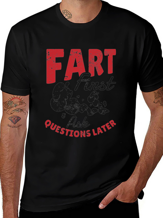 Fart First Questions Later Graphic Tee - Funny Sarcastic T-Shirt