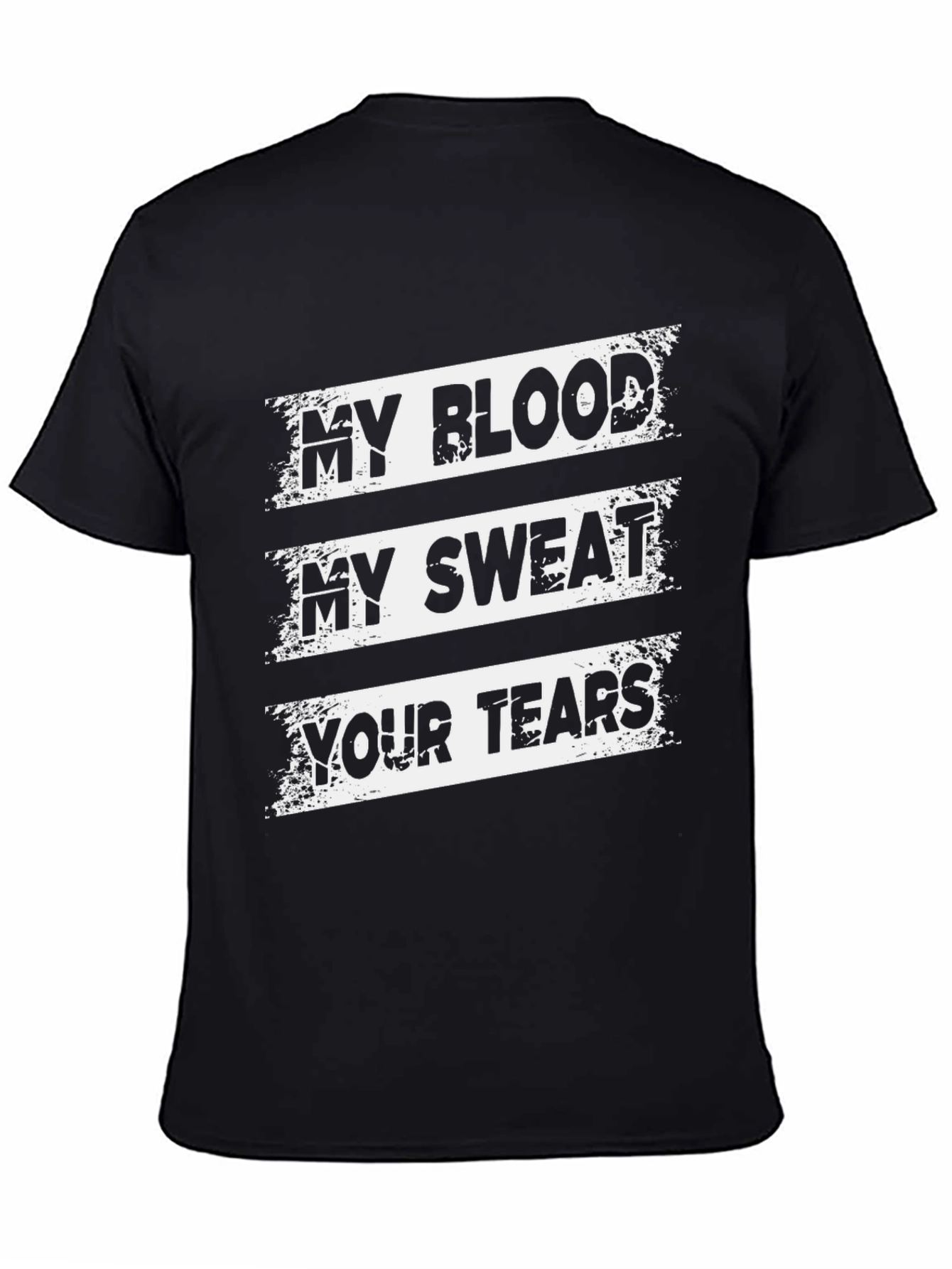 My Blood My Sweat Your Tears Graphic T-Shirt