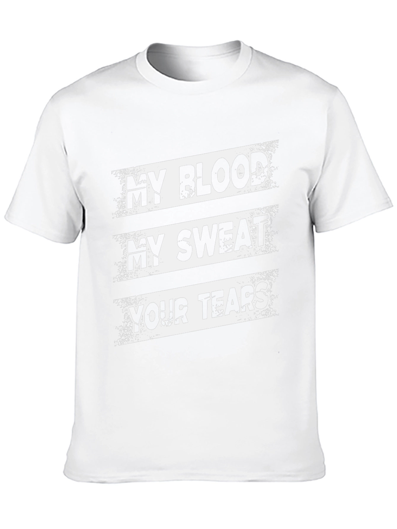 My Blood My Sweat Your Tears Graphic T-Shirt