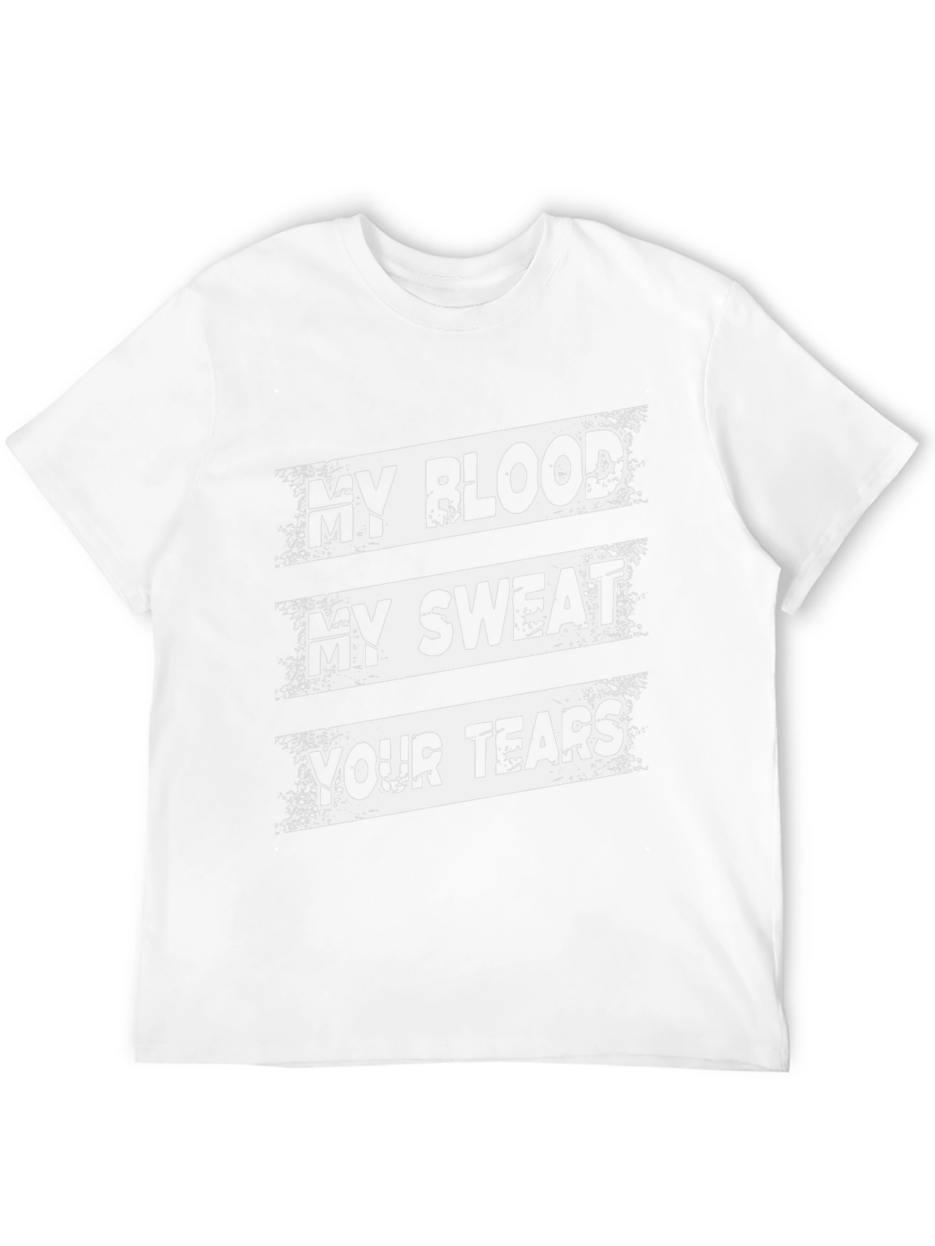 My Blood My Sweat Your Tears Graphic T-Shirt