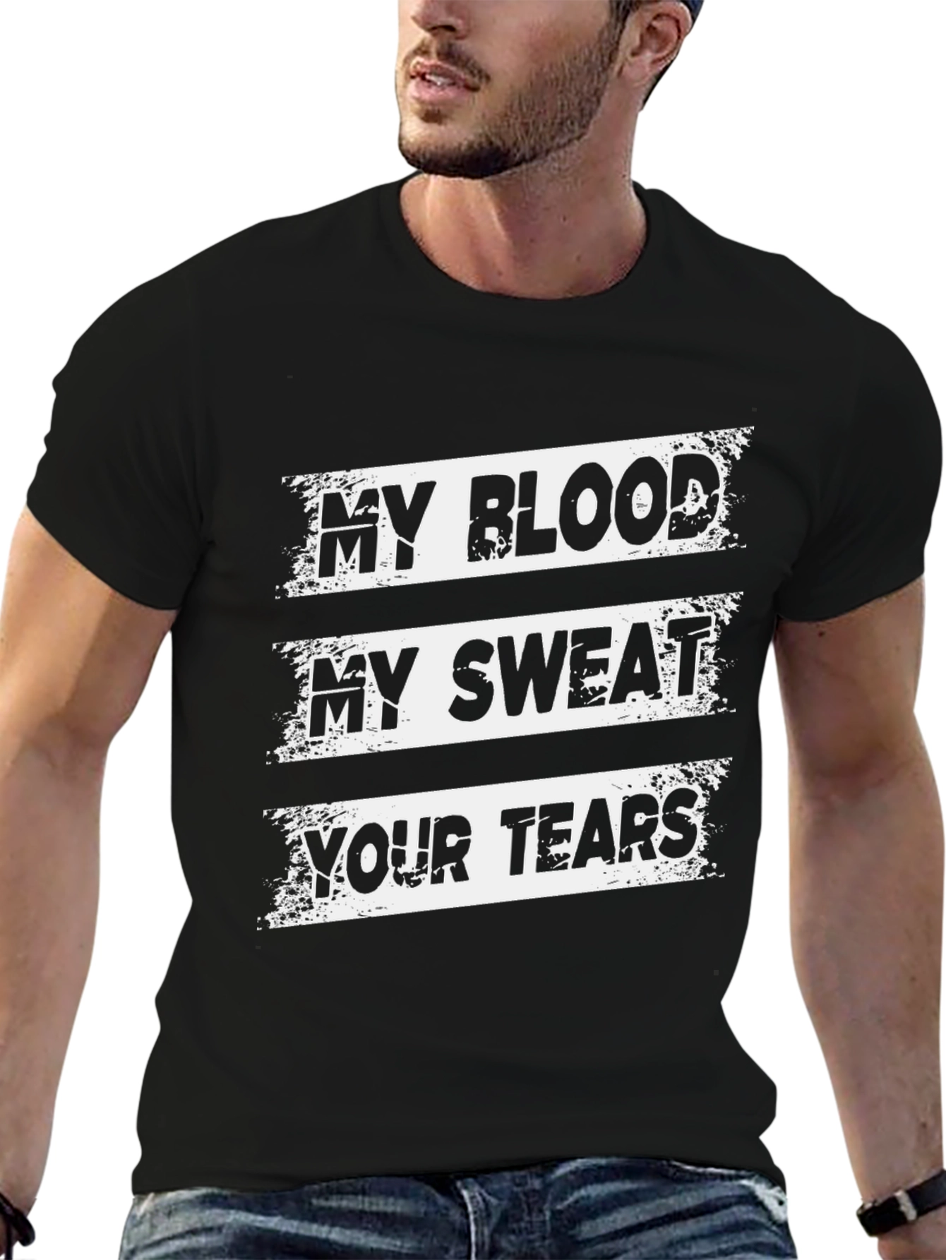 My Blood My Sweat Your Tears Graphic T-Shirt