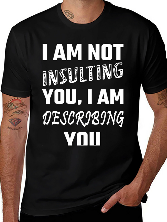 I Am Not Insulting You Funny Graphic Tee