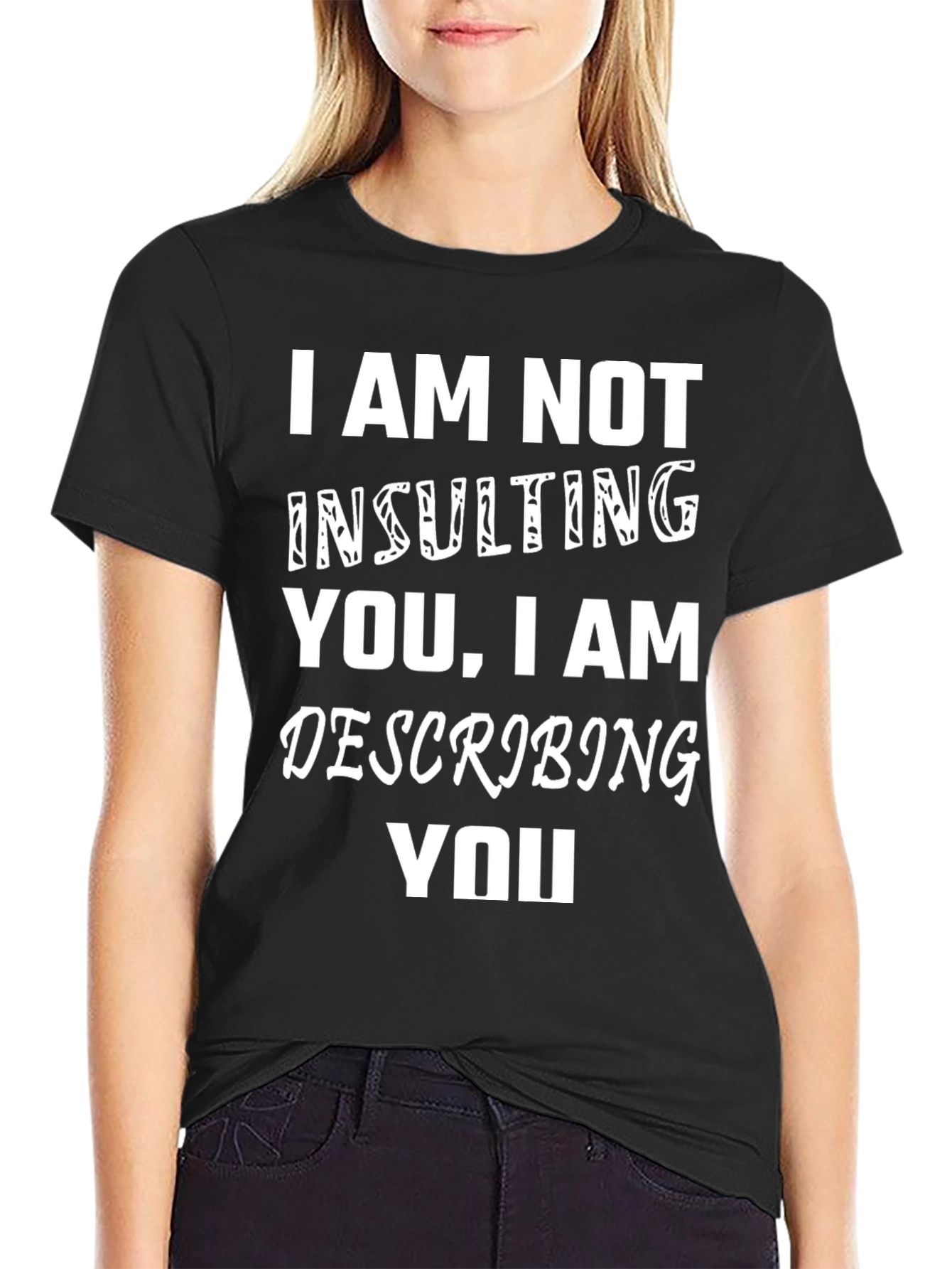 I Am Not Insulting You Funny Graphic Tee