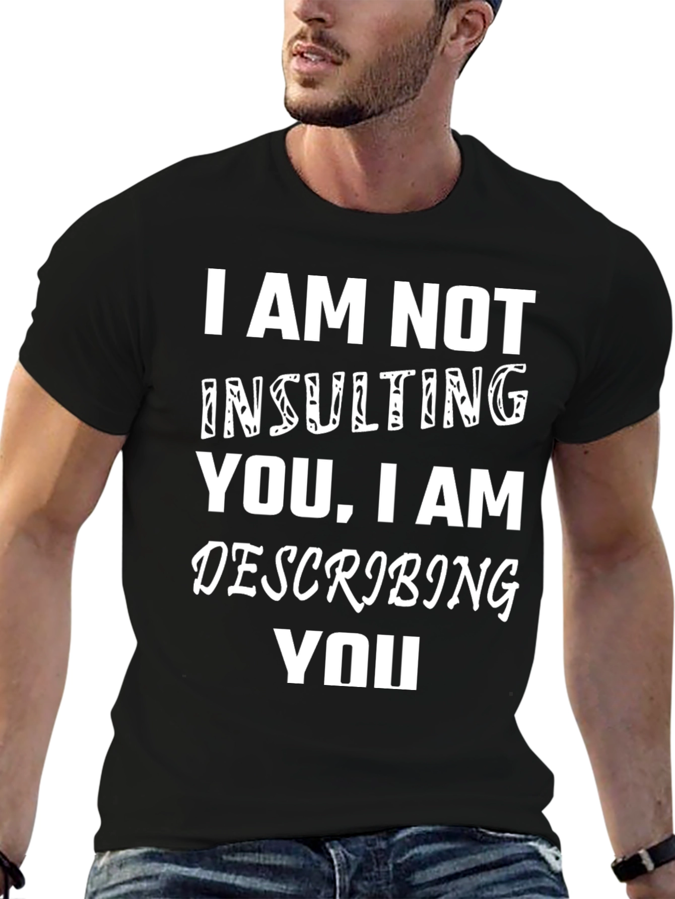 I Am Not Insulting You Funny Graphic Tee