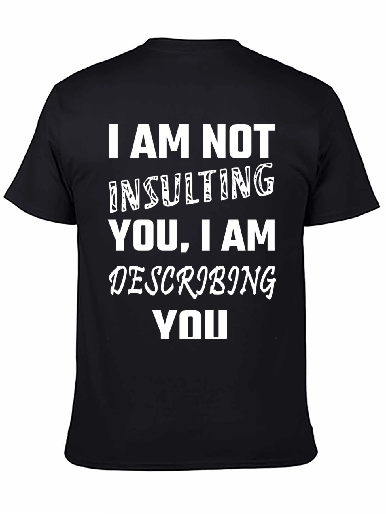 I Am Not Insulting You Funny Graphic Tee