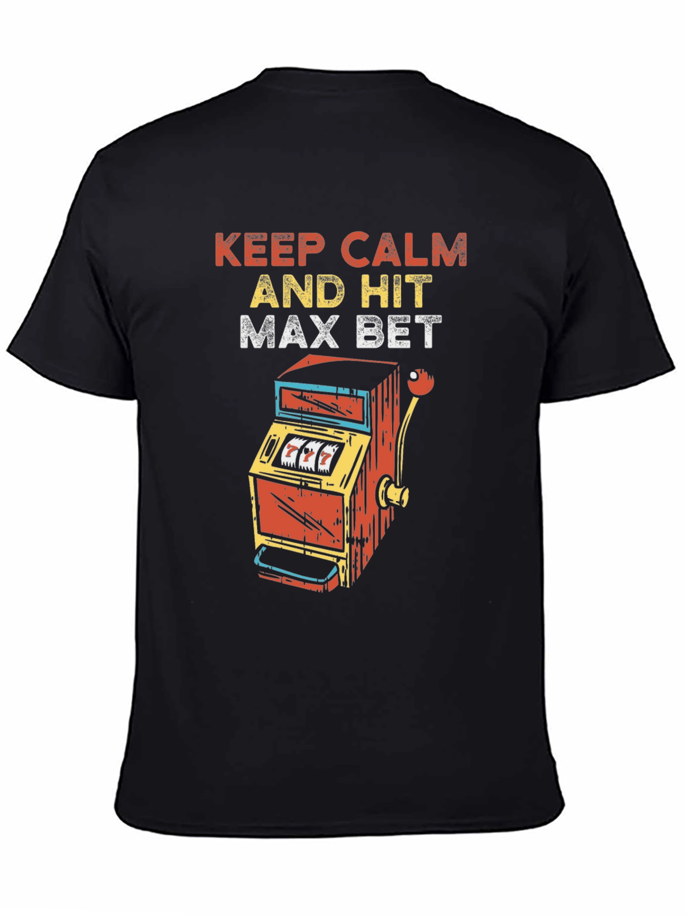 Keep Calm and Hit Max Bet T-Shirt